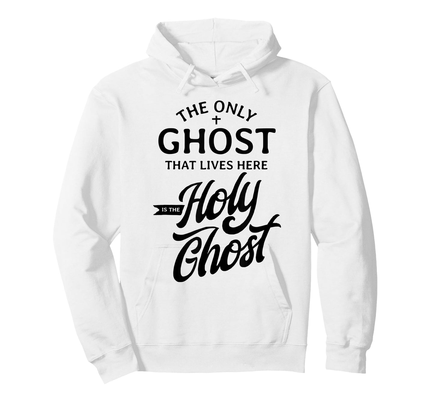 The Only Ghost That Lives Here is The Holy Ghost - Funny T-Shirt