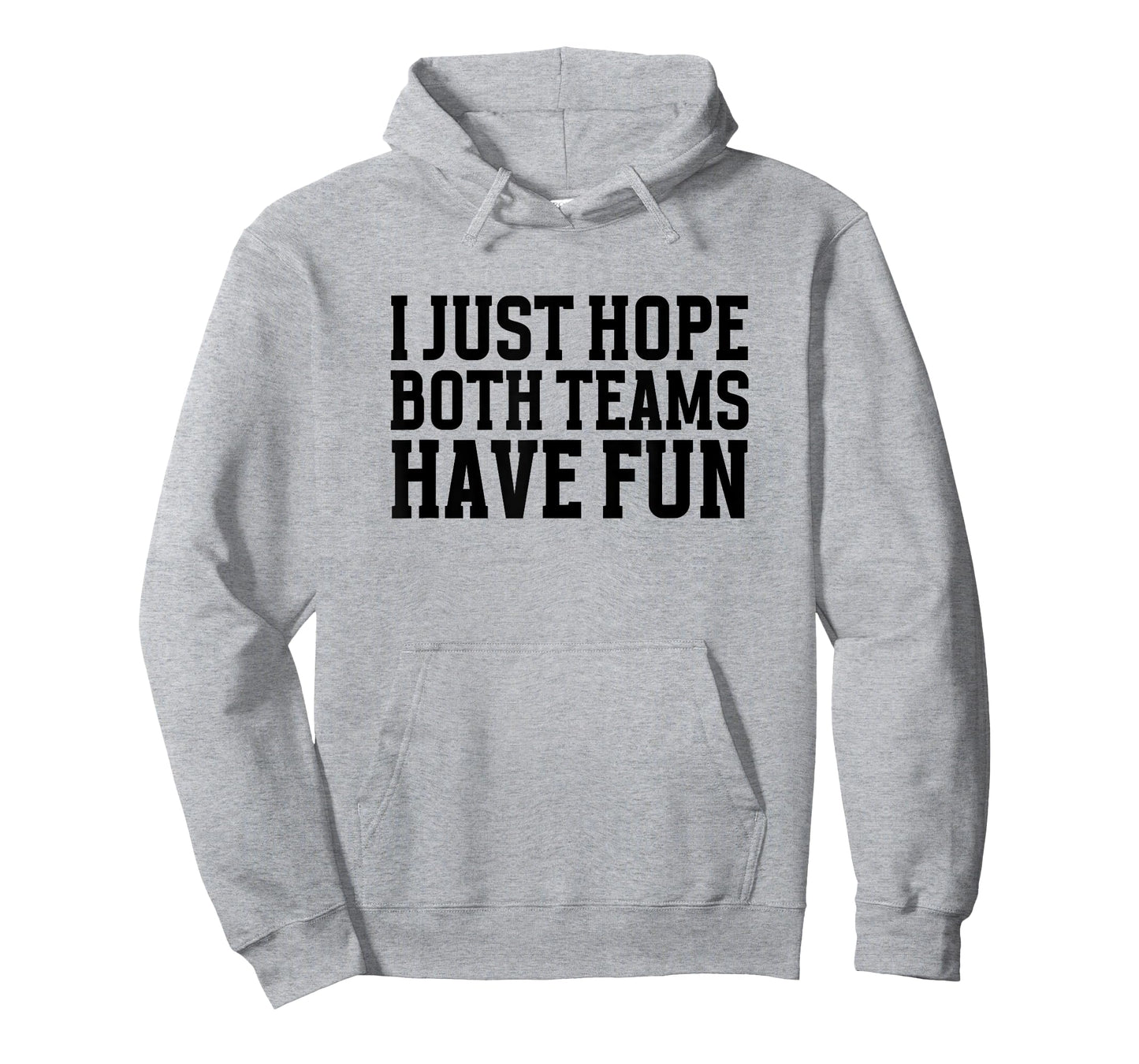 I Just Hope Both Teams Have Fun for Men Women Kids T-Shirt