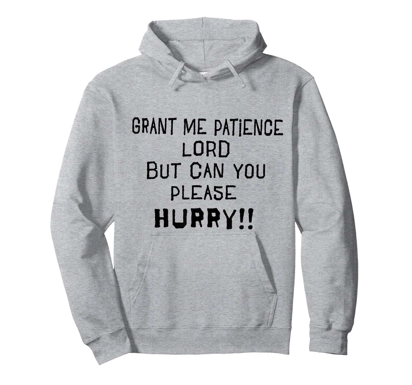 GRANT ME PATIENCE LORD BUT PLEASE HURRY FUNNY PRAYER T-Shirt