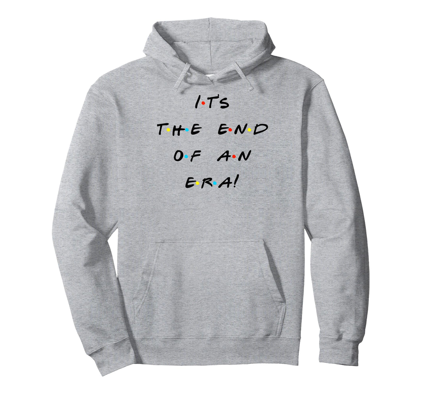 It's The End Of An Era Funny Quote T-Shirt T-Shirt