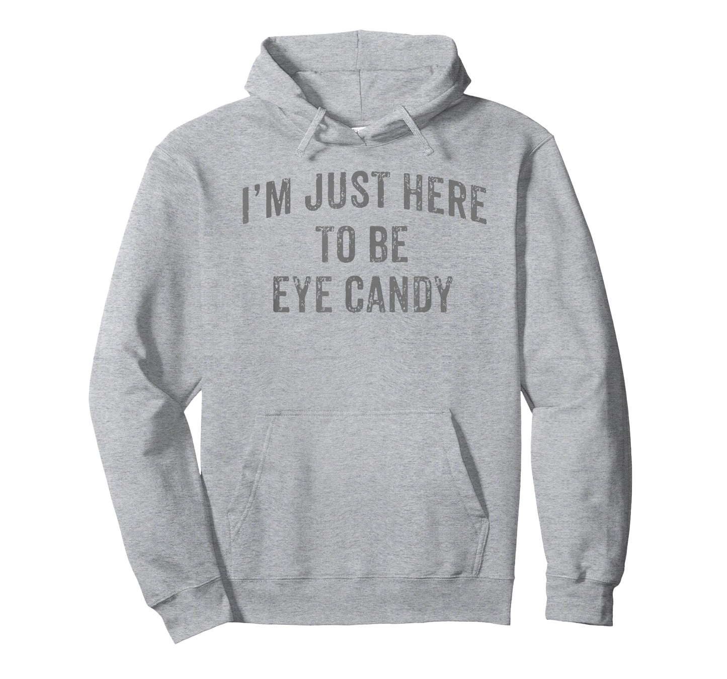 I'm Just Here To Be Eye Candy Funny Sarcastic Gym Beach T-Shirt