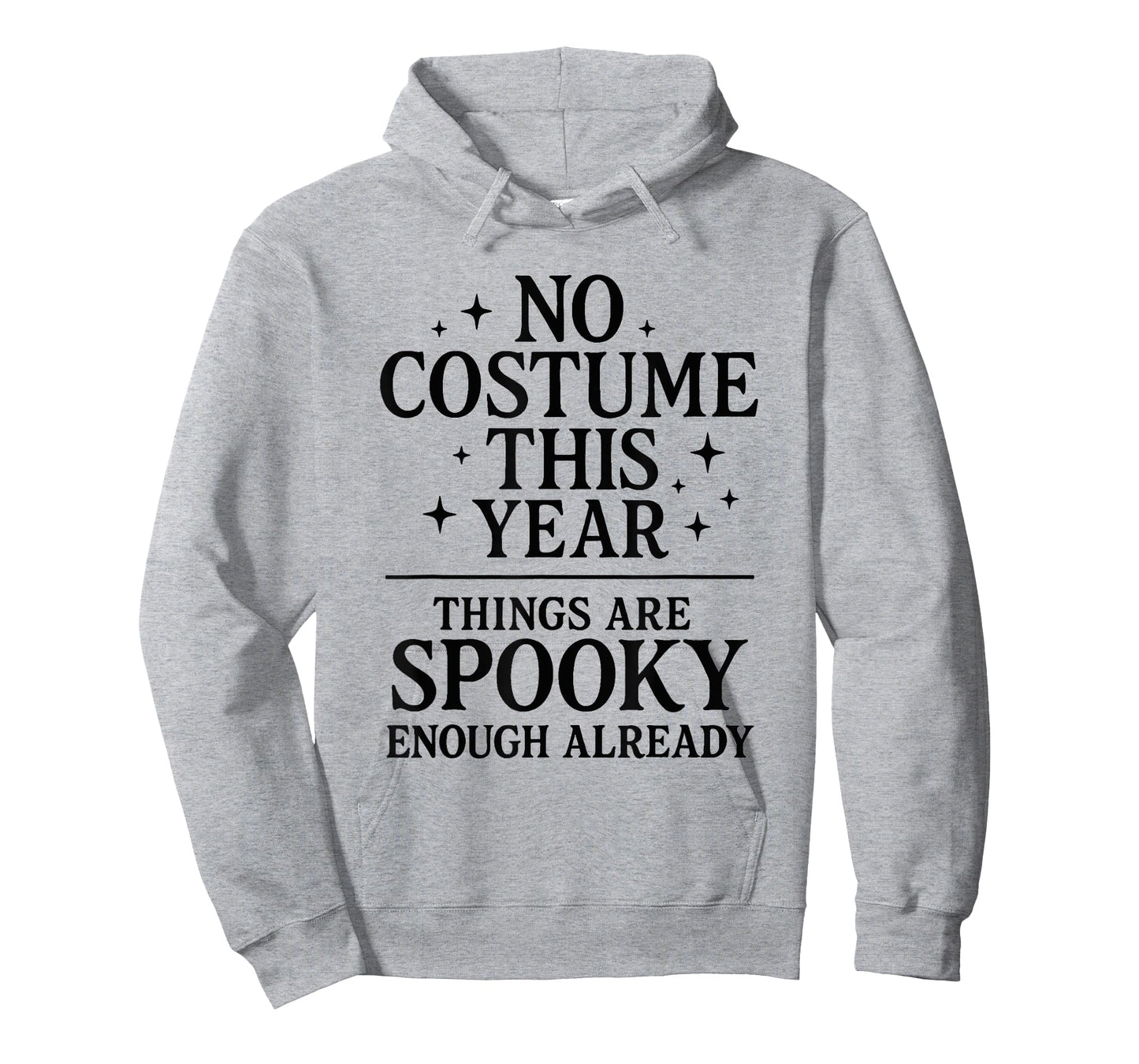 No Costume Things are Spooky Enough Already Funny Halloween T-Shirt