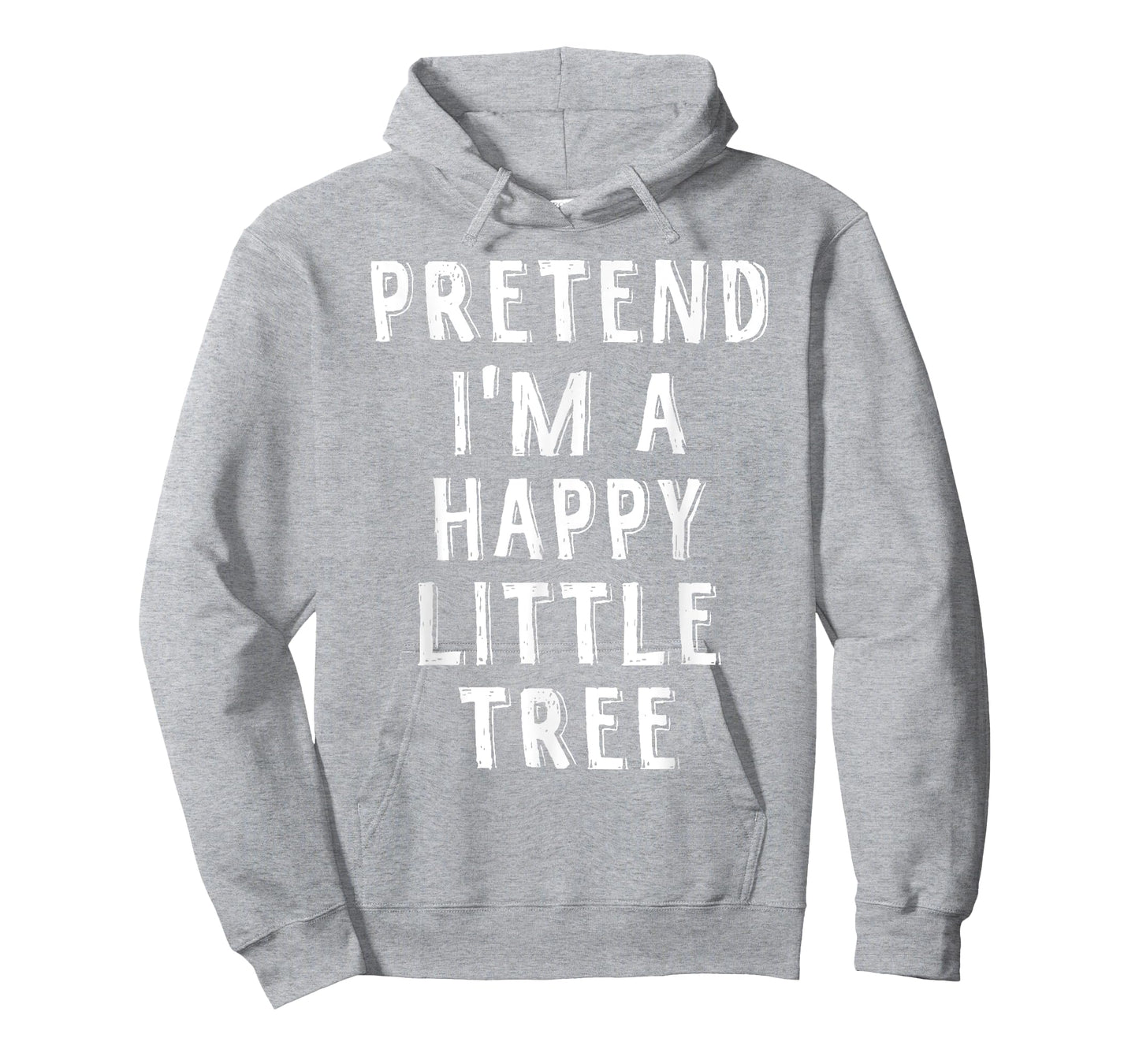 Pretend I'm A Happy Little Tree Lazy Halloween Costume T-Shirt