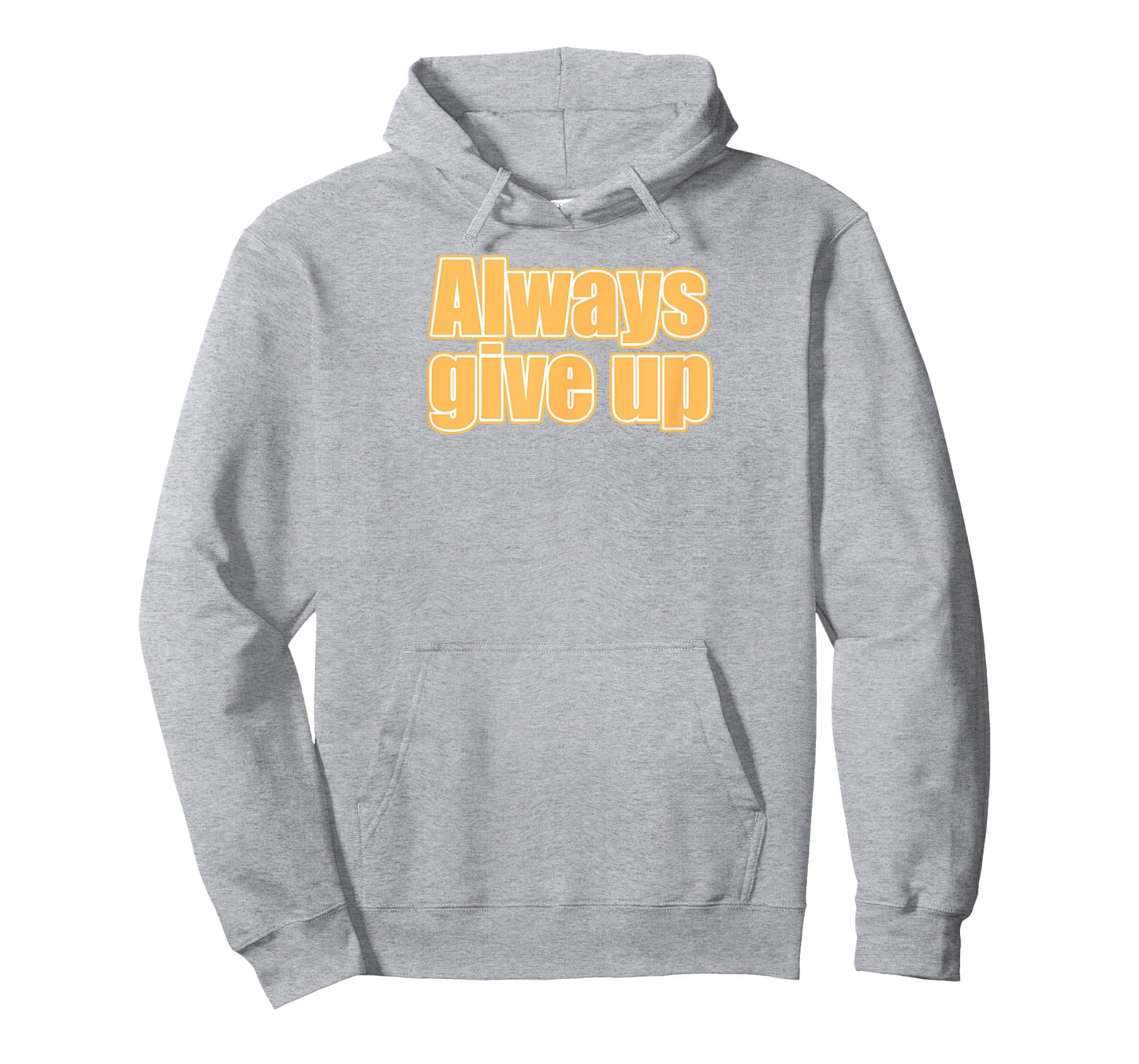 Always Give Up T-Shirt