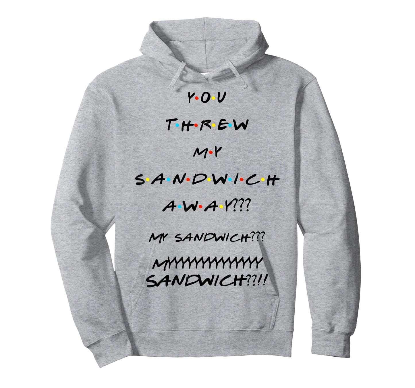 You Threw My Sandwich Away??? Funny Quote T-Shirt T-Shirt