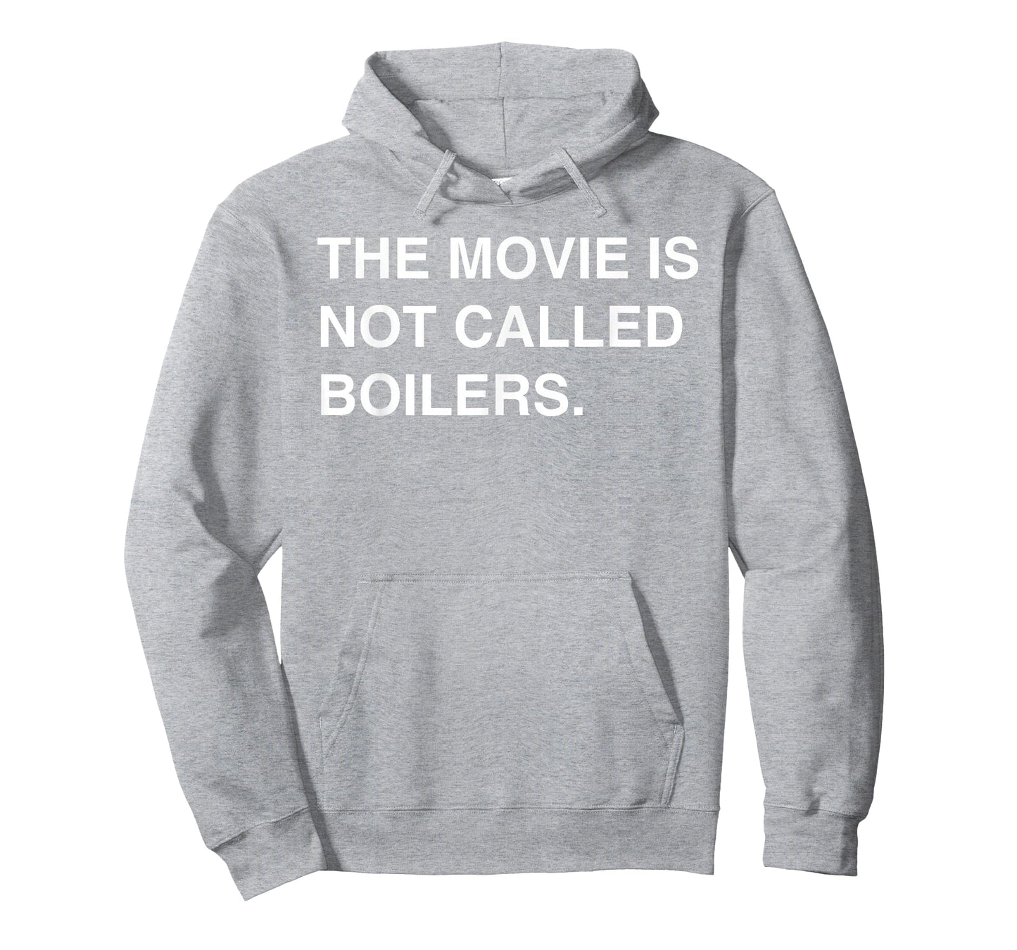 The Movie Is Not Called Boilers Funny Saying Quote T-Shirt