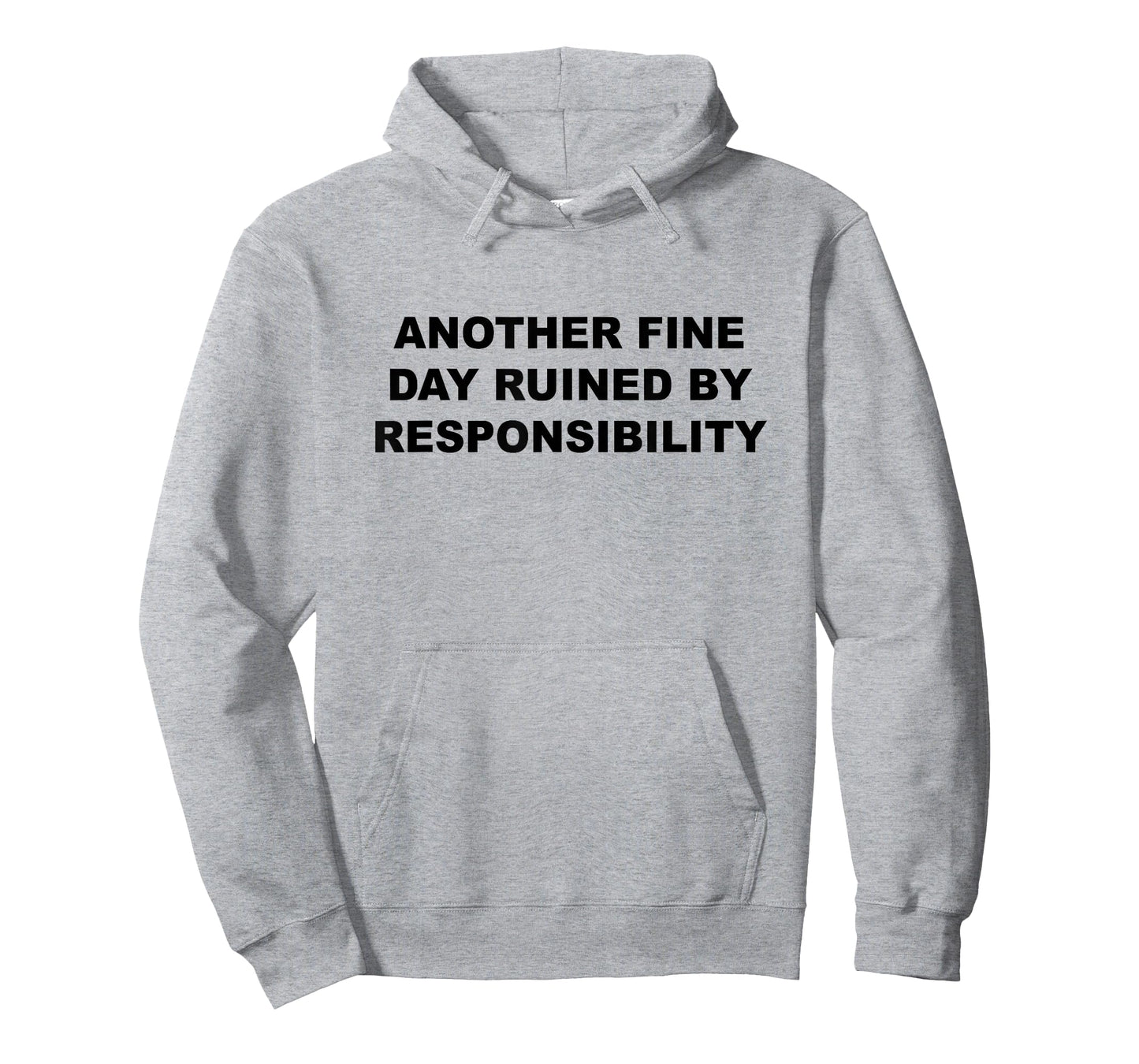 Another Fine Day Ruined By Responsibility Funny Gift T-Shirt