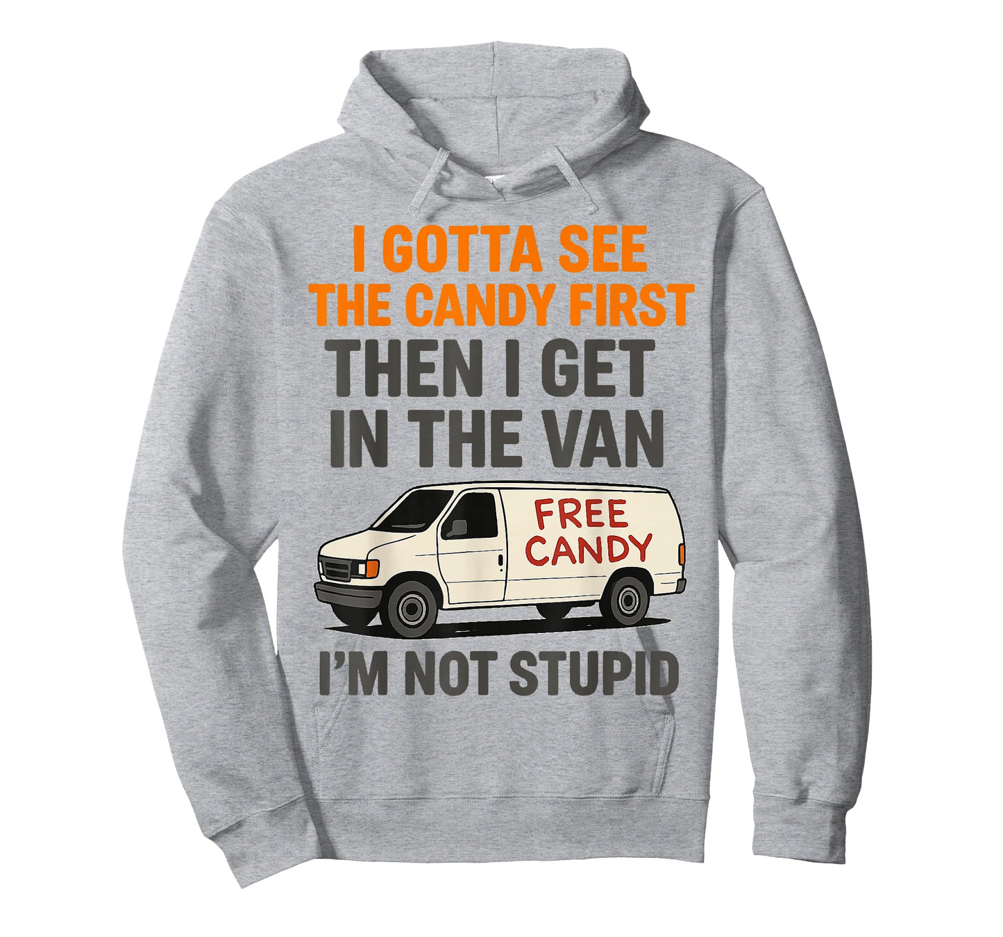 I Gotta See The Candy First Then I Get In The Van T-Shirt