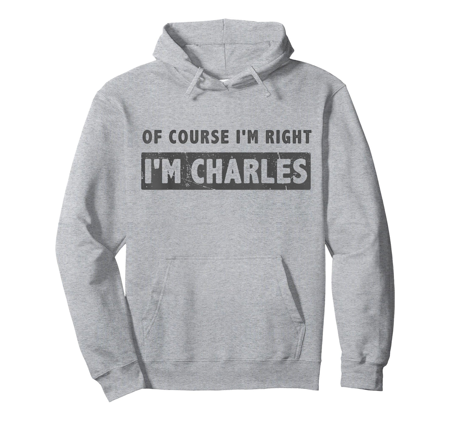 of Course I'm Right I'm Charles - Funny Charles Name Gift T-Shirt