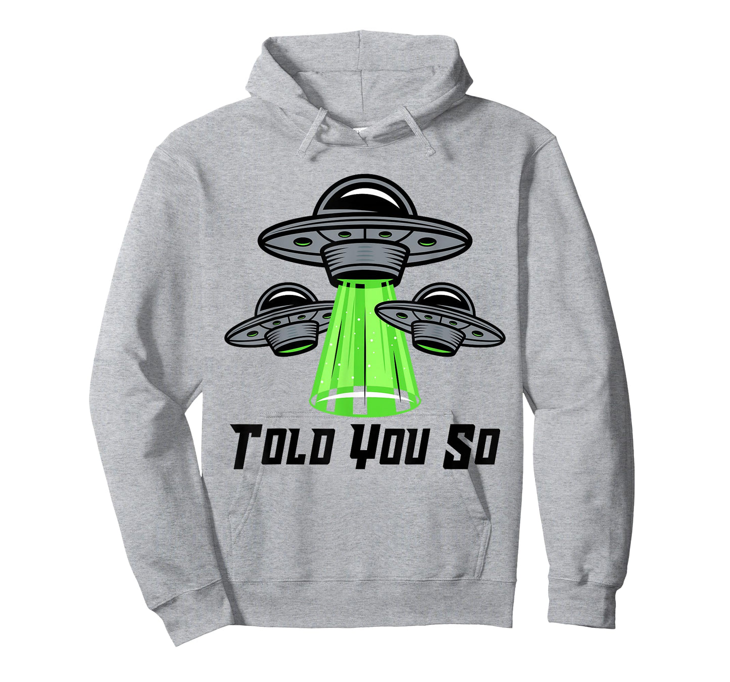 TOLD YOU SO Alien Abduction Humor Beyond Earth Ufo Fan T-Shirt
