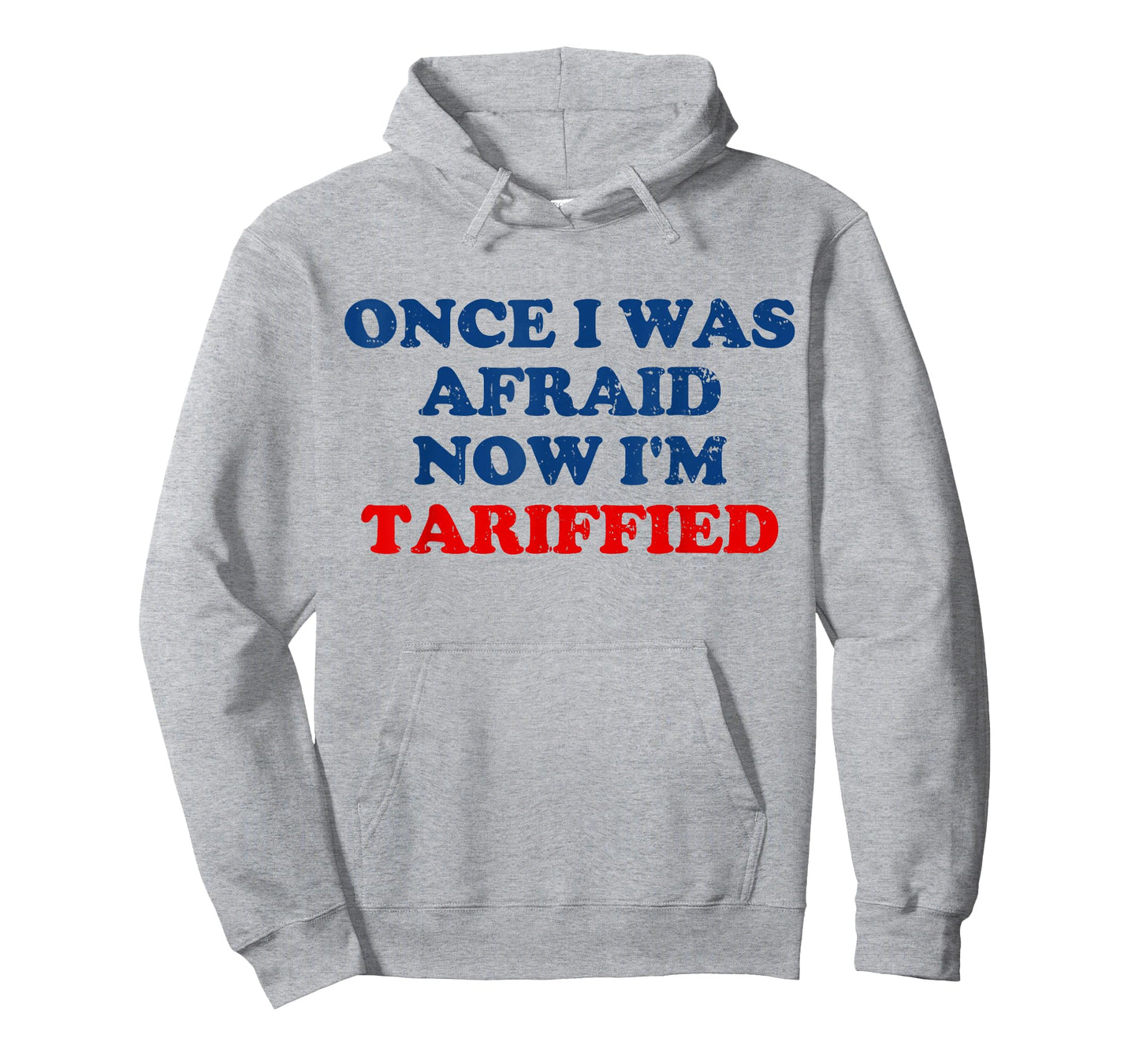 Once I was Afraid Now I'm Tariffied Funny Meme T-Shirt