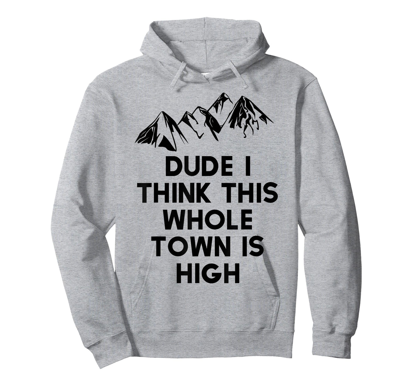 Dude I Think This Whole Town Is High Colorado T Shirt Tshirt T-Shirt