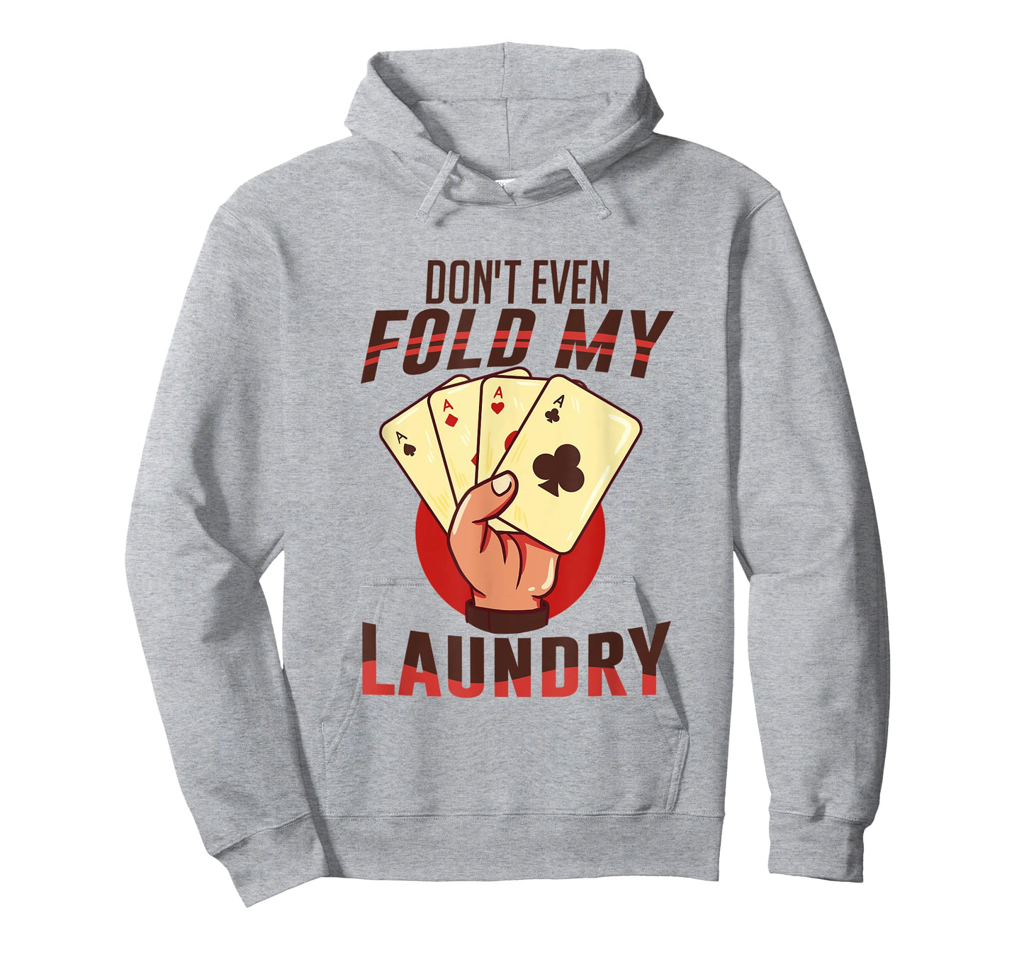 Poker - I Don't Even Fold My Laundry | Funny Card Player T-Shirt