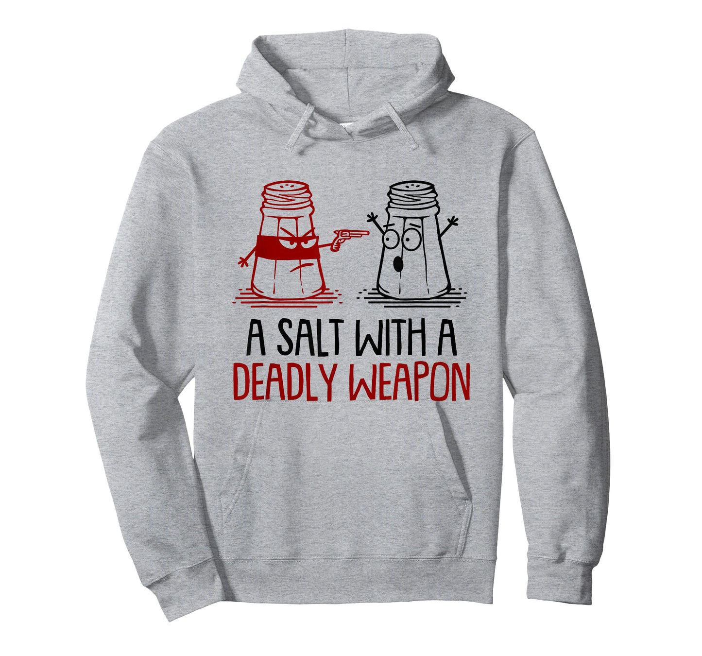 A Salt With A Deadly Weapon Funny T-Shirt T-Shirt