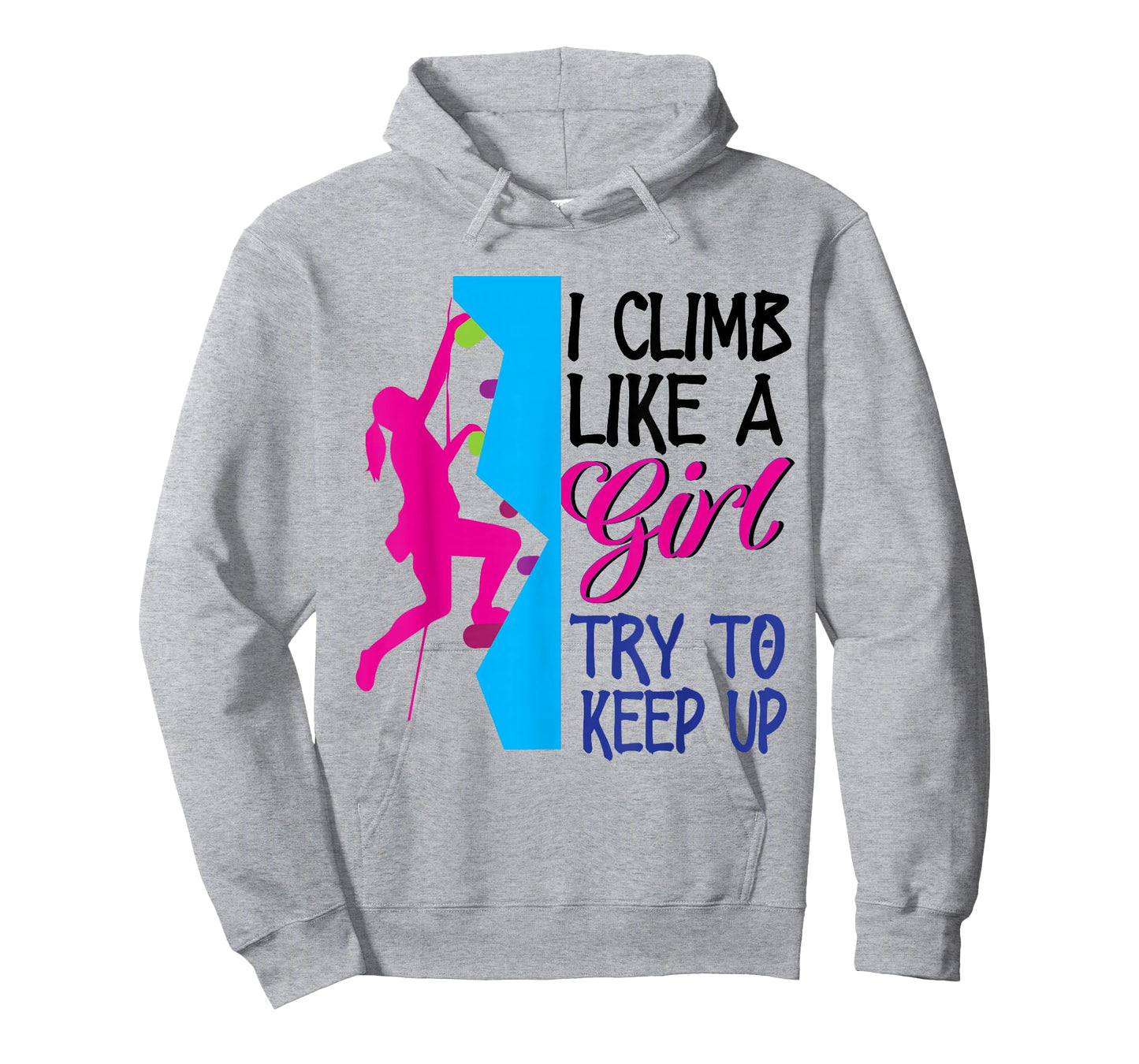 Rock Climber Climb Like A Girl Women Climbing Female T-Shirt