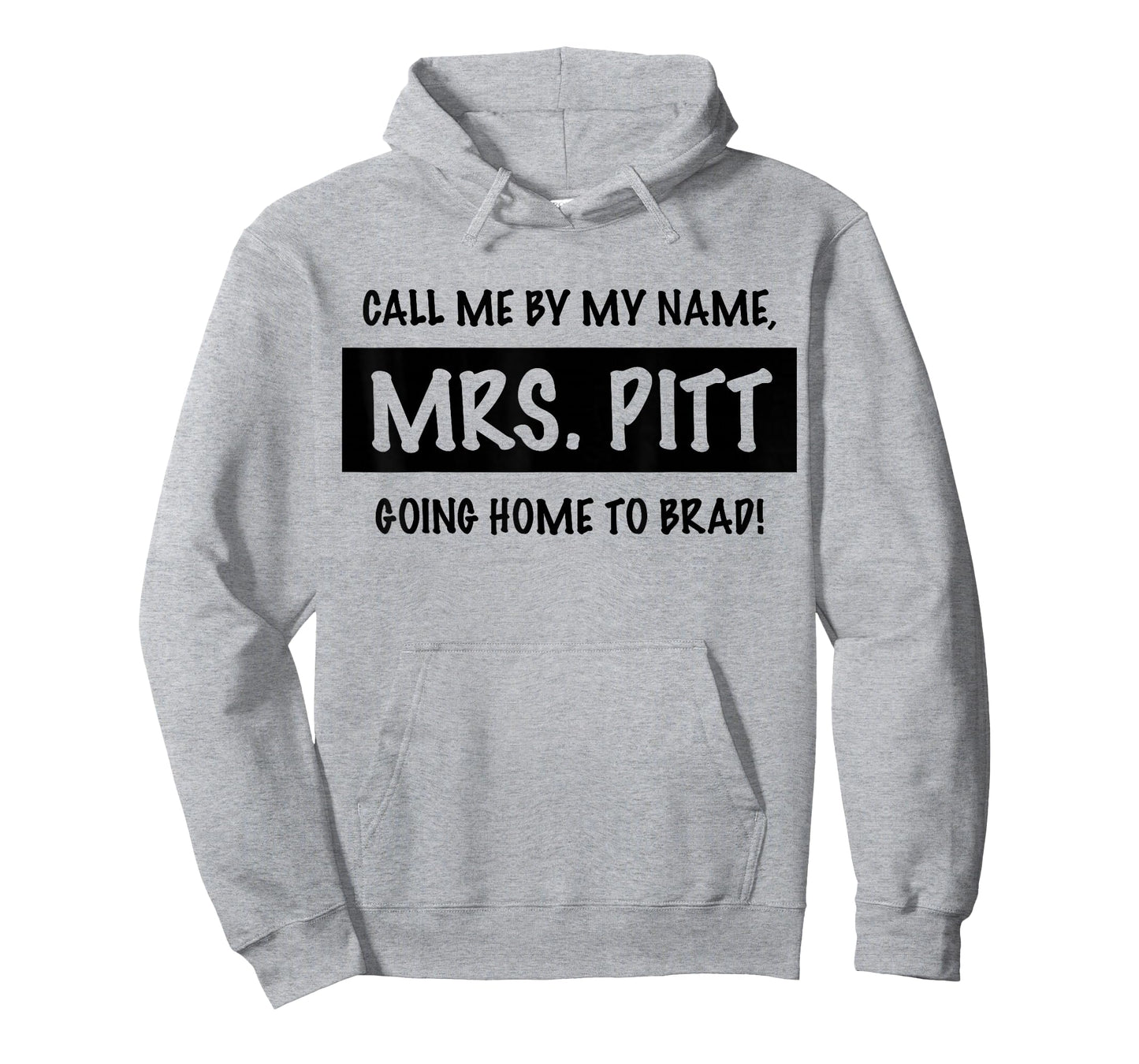 Trendy Call Me By My Name, Mrs. Pitt Going Home to Brad! T-Shirt