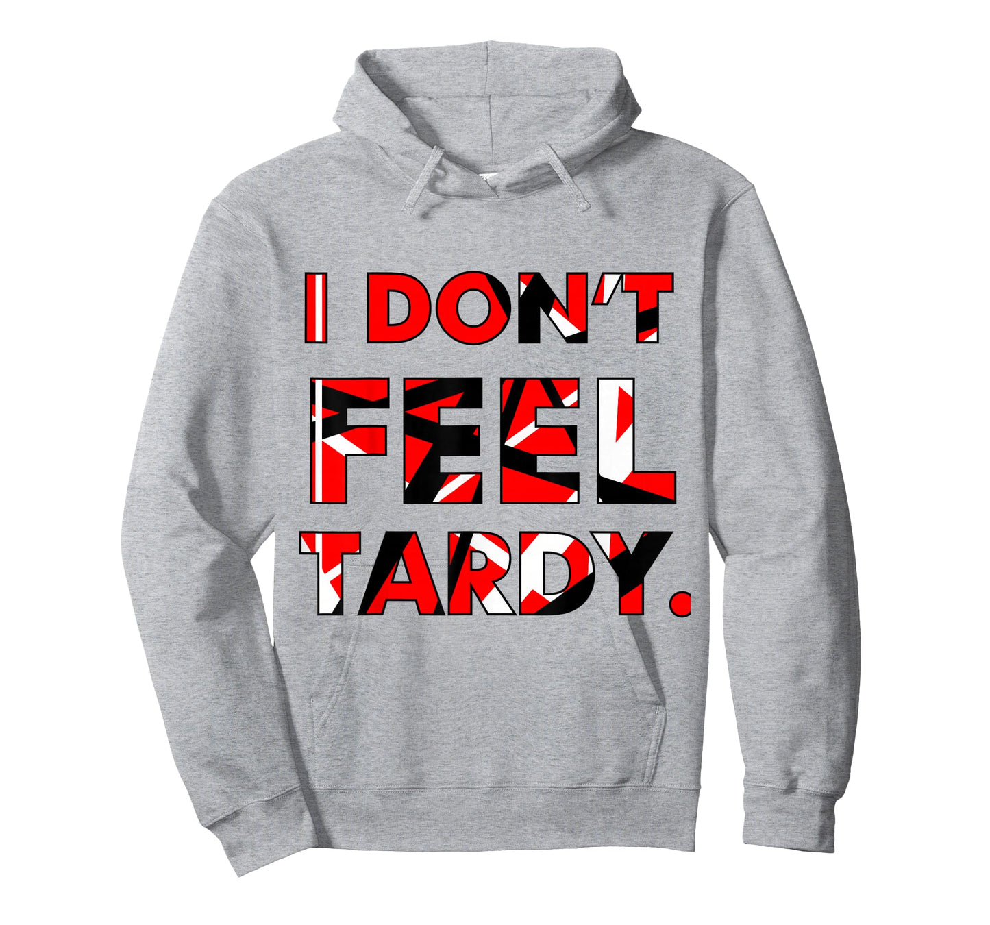 I Don't Feel Tardy Shirt For Men Women T-Shirt