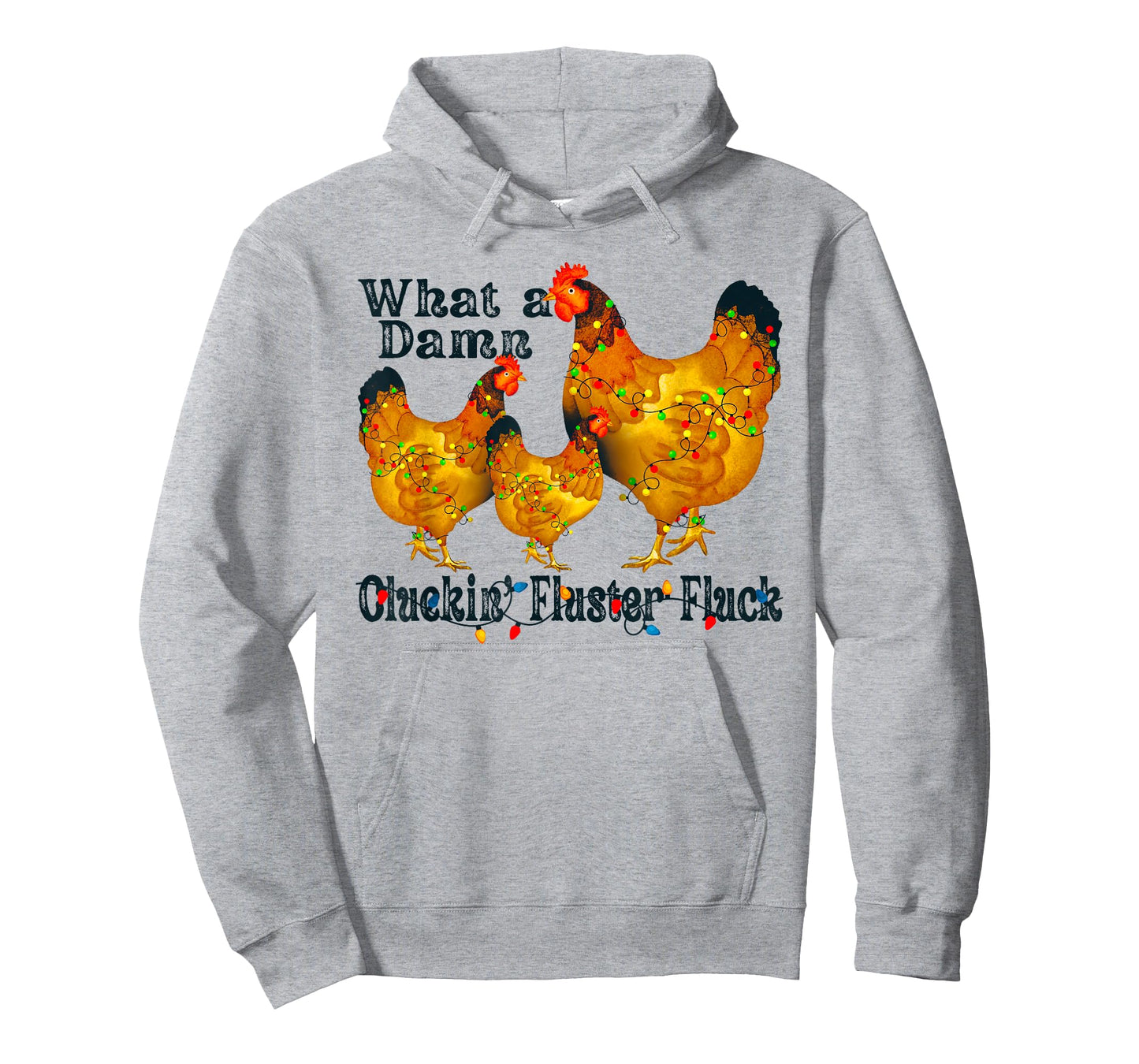 What A Damn Clucking Fluster Fluck Chickens T-Shirt