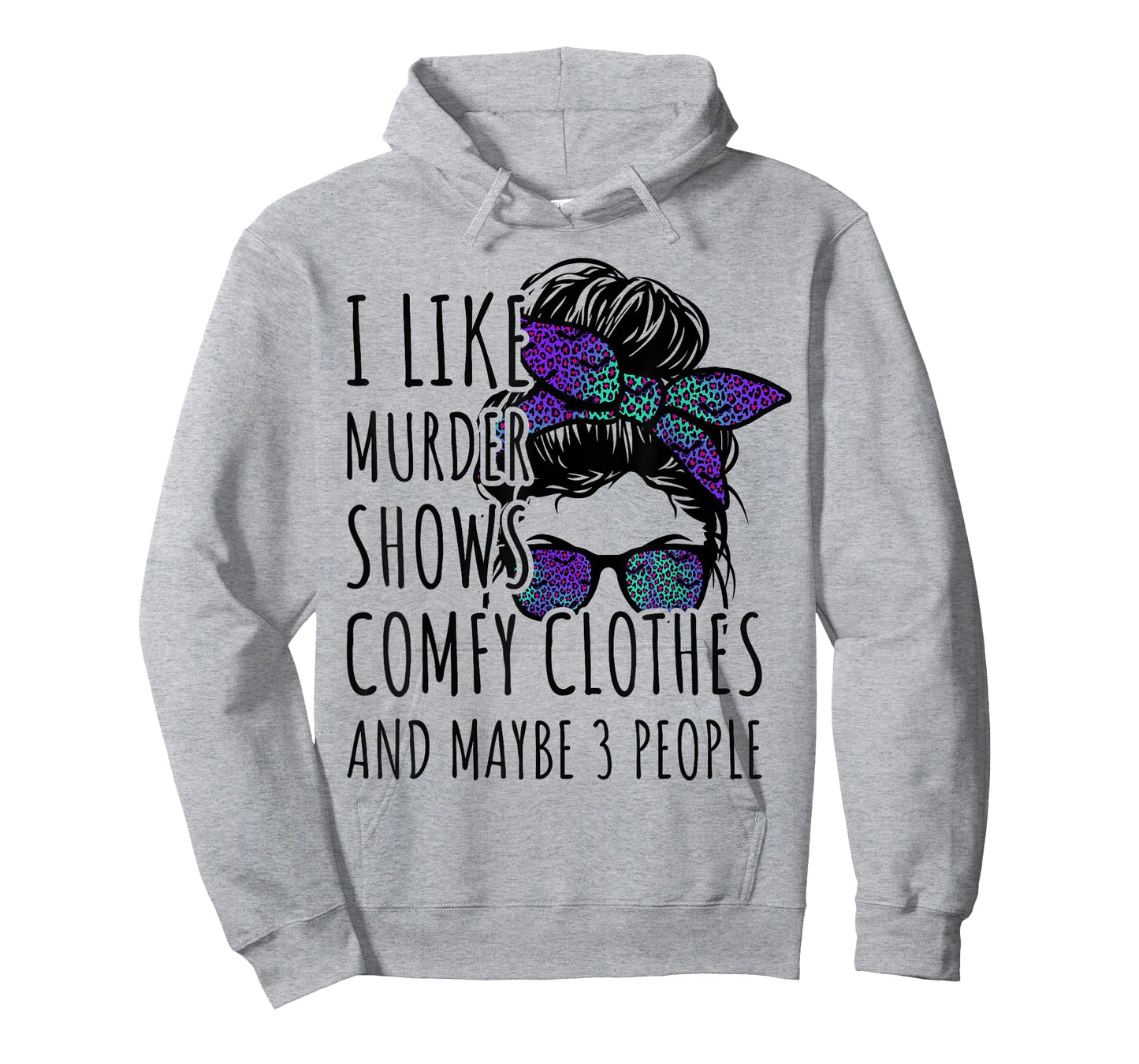 I Like Murder Shows Comfy Clothes and Maybe 3 People T-Shirt