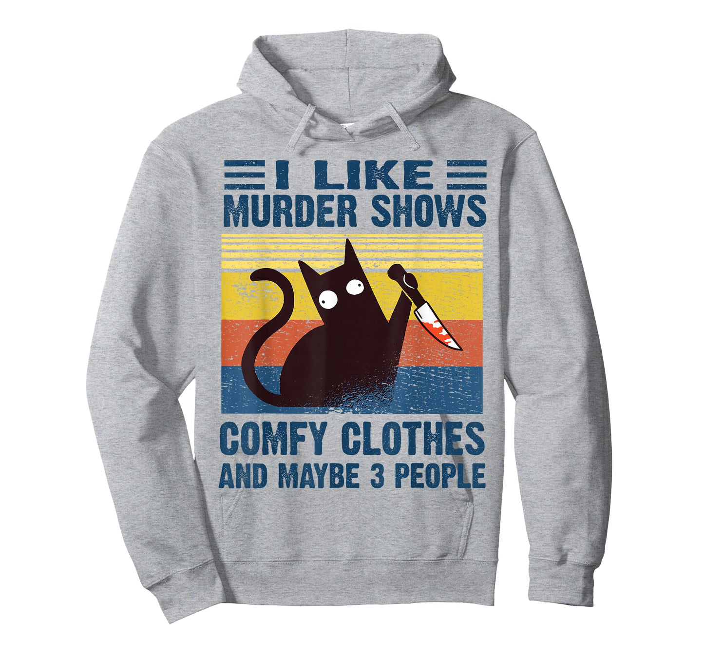 Funny I Like Murder Shows Comfy Clothes and Maybe 3 People T-Shirt