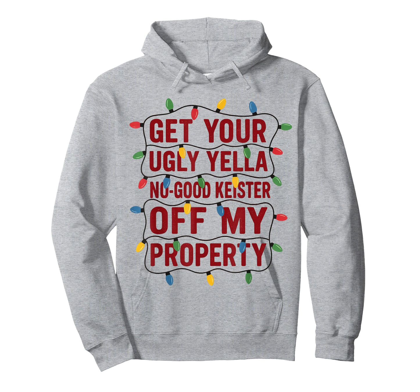 Funny Get Your Ugly Yella No-Good Keister Off My Property T-Shirt