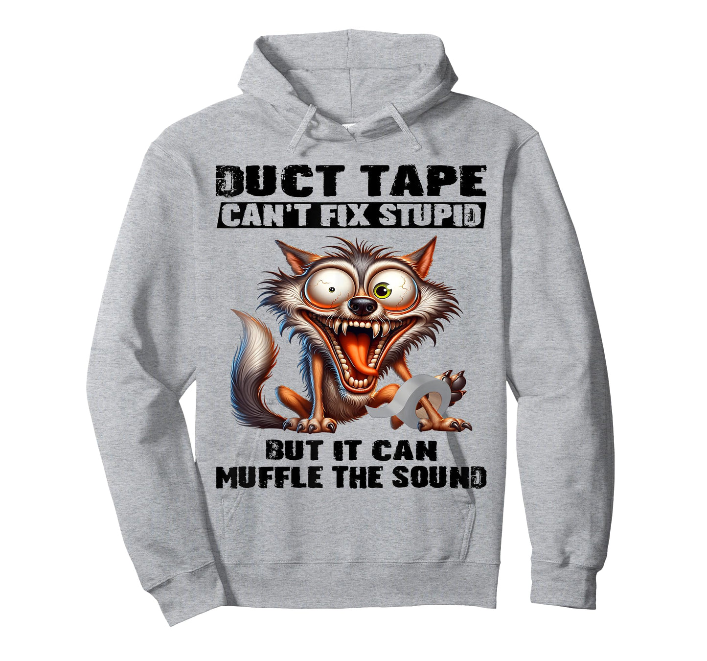 Duct tape can't fix stupid but it can muffle the sound funny T-Shirt