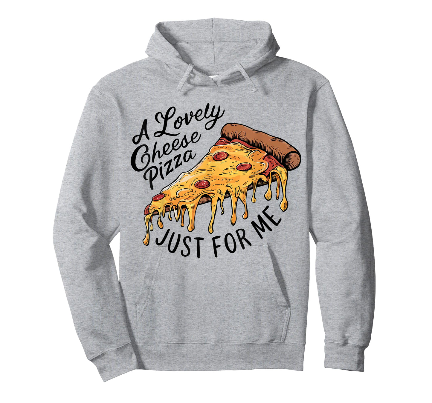 A Lovely Cheese Pizza Just for Me Funny Pizza Lover T-Shirt
