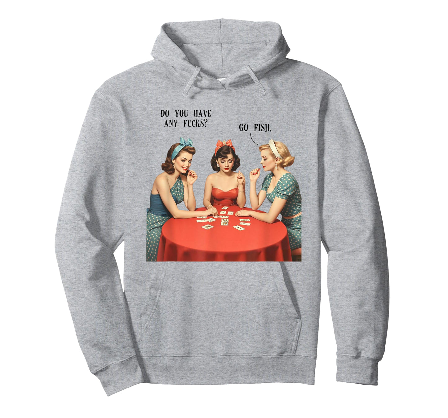 Do You Have Any Fcks Sarcasm Funny Go Fish Pin-up Girl T-Shirt
