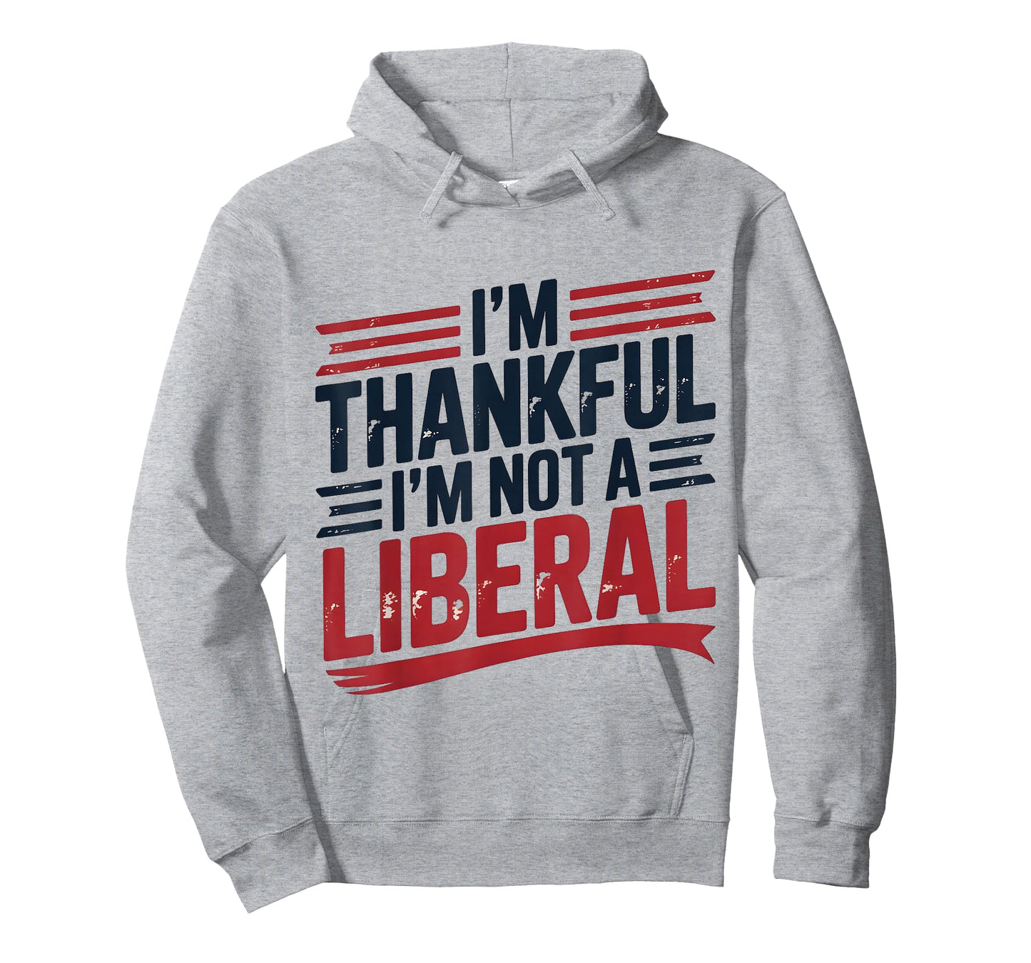 Iโm Thankful Iโm Not A Liberal Funny Conservative Quote T-Shirt