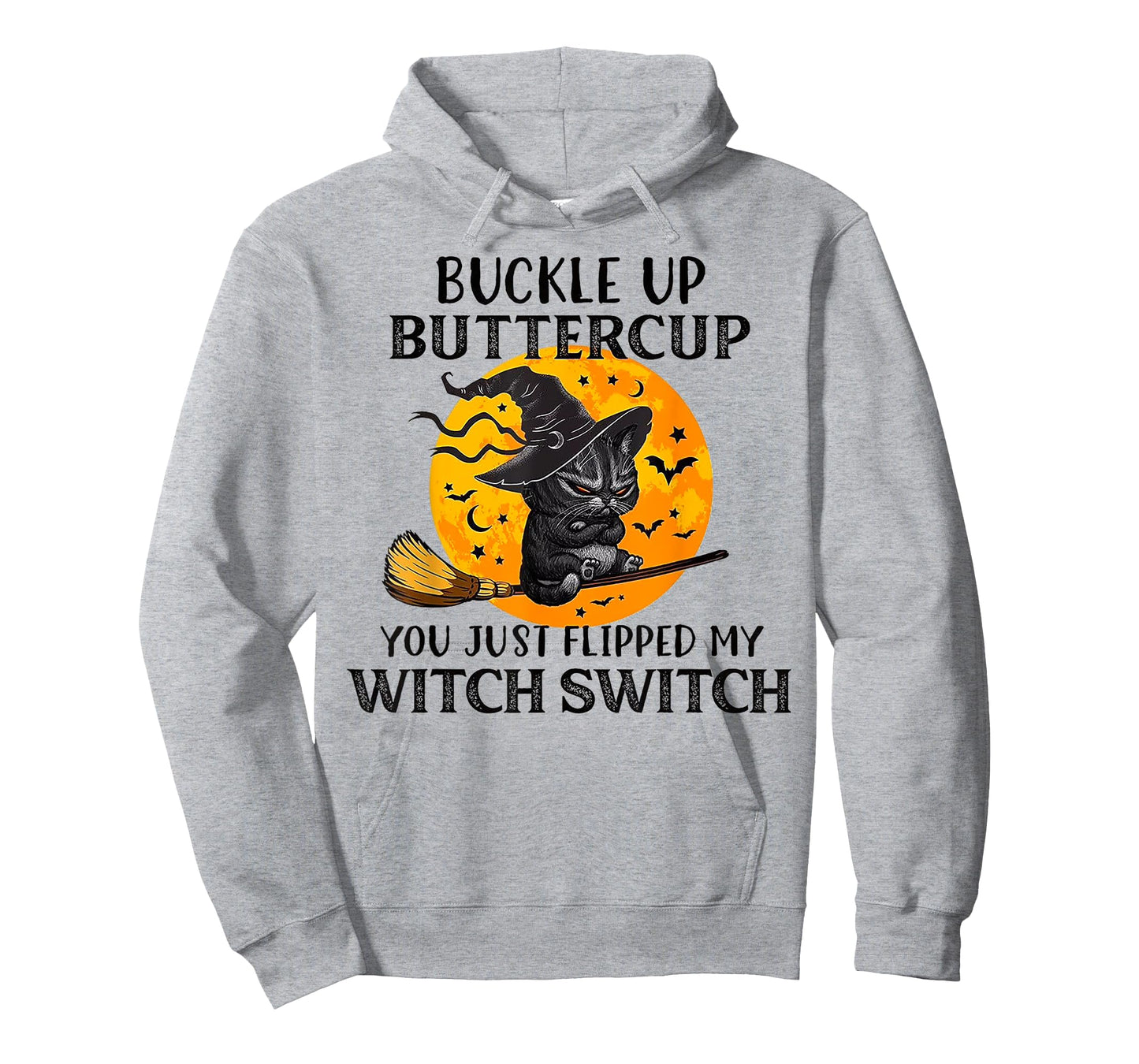 Cat Buckle Up Buttercup You Just Flipped My Witch Switch Men Women T-Shirt