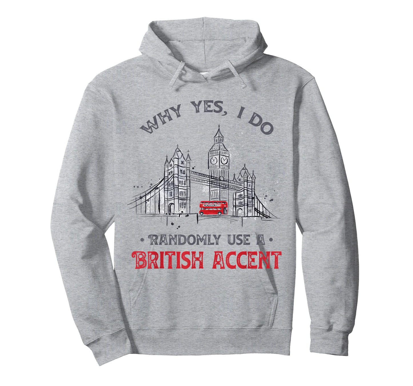 Funny I Do Randomly Use A British Accent England Gift T-Shirt