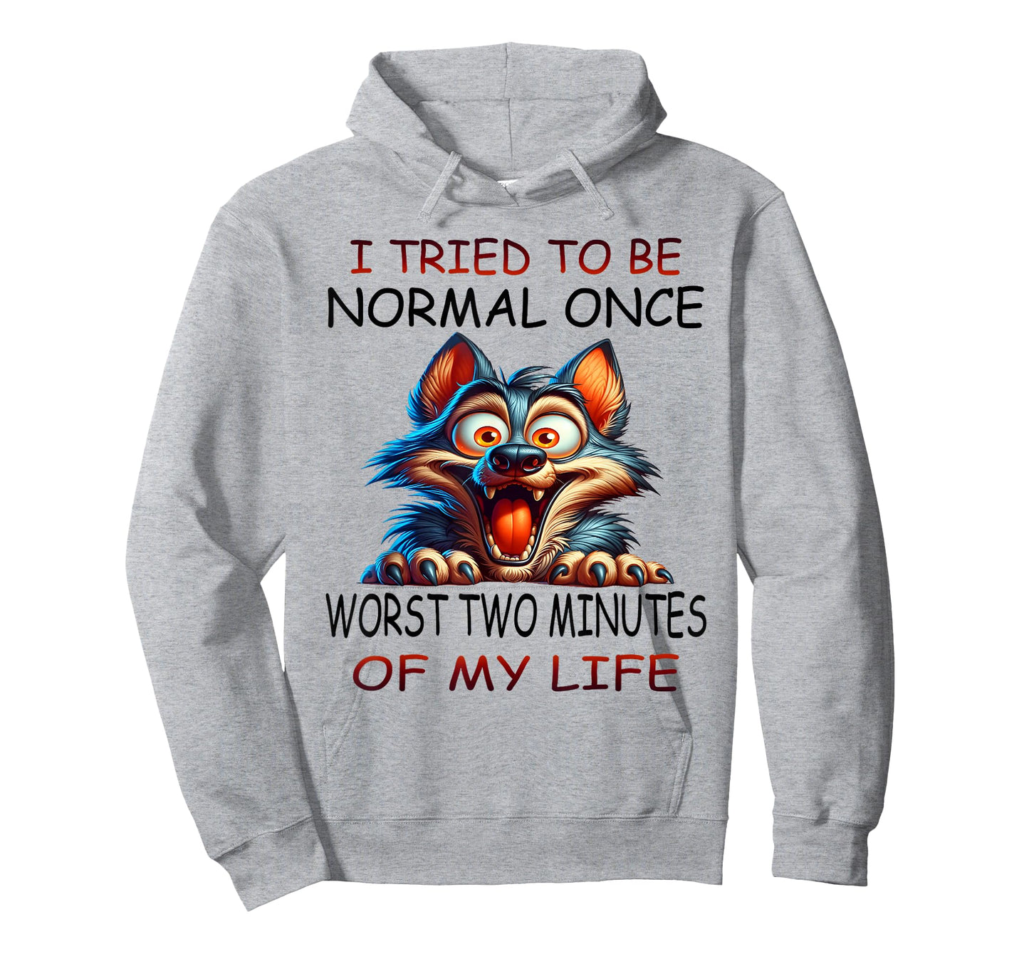 I tried to be normal once worst two minutes of my life funny T-Shirt