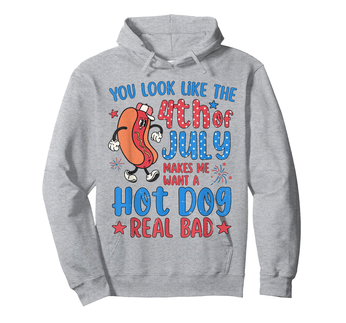 You Look Like 4th of July Makes Me Want A Hot Dog Real Bad T-Shirt