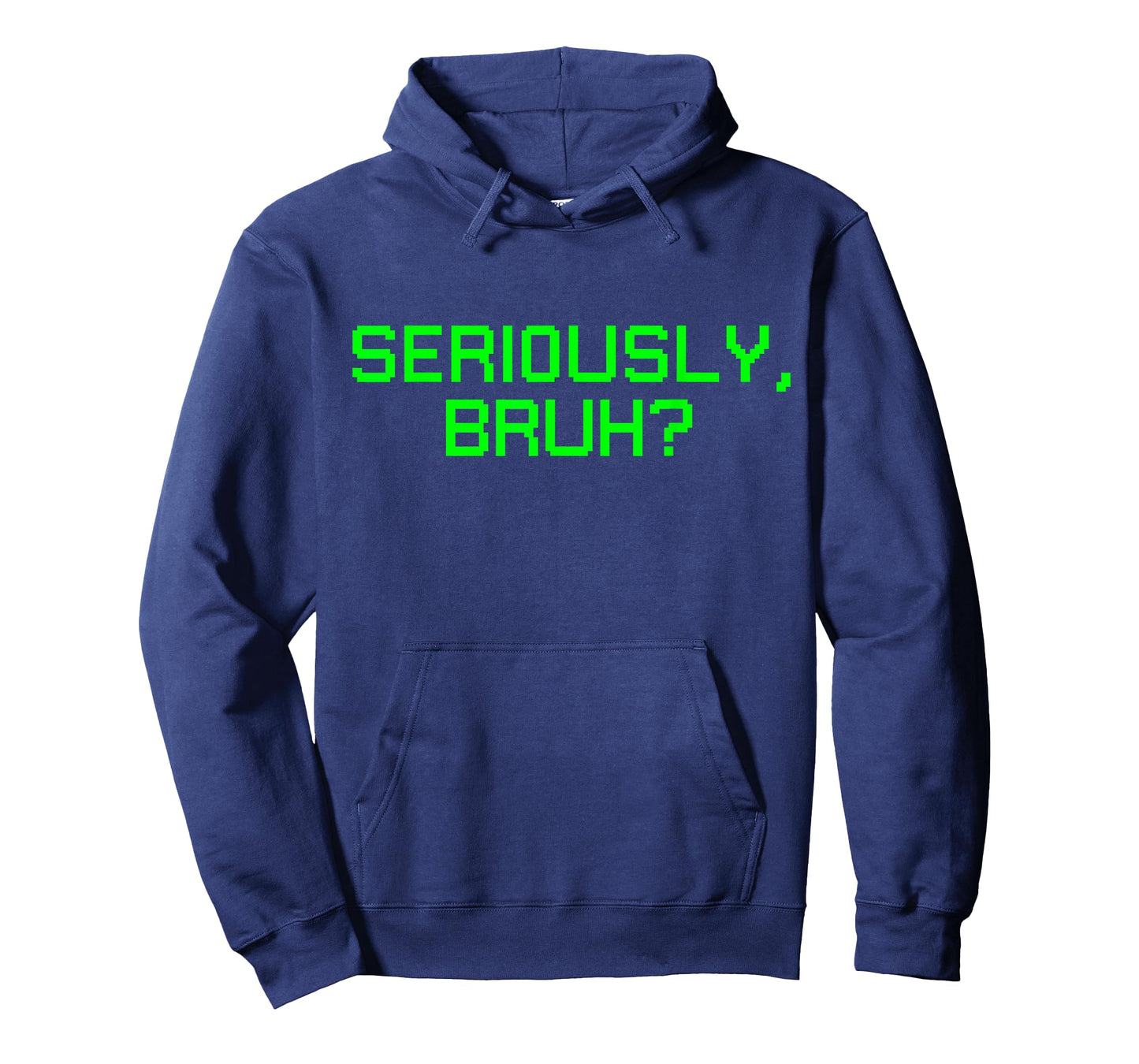 Seriously Bruh Funny Saying Meme Slang For Gamers Boys Girls T-Shirt