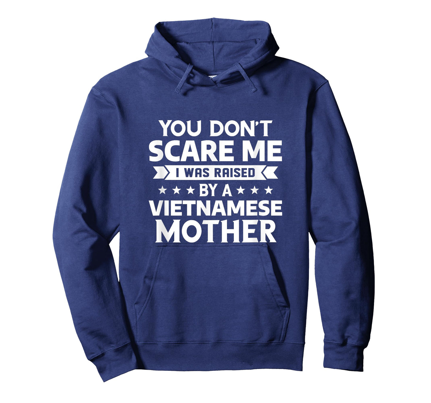 You Don't Scare Me I Was Raised By A Vietnamese Mother T-Shirt