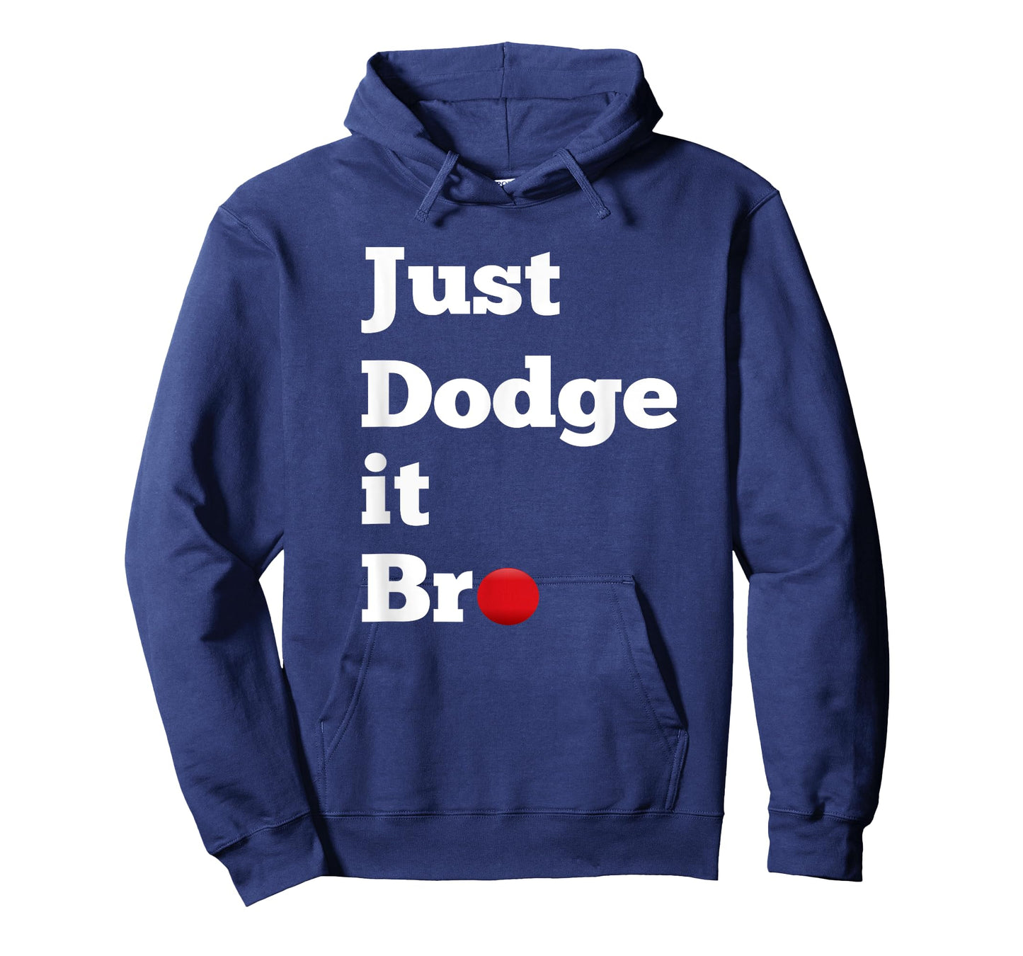Just Dodge it Bro Dodgeball T Shirt Funny Saying Shirt T-Shirt
