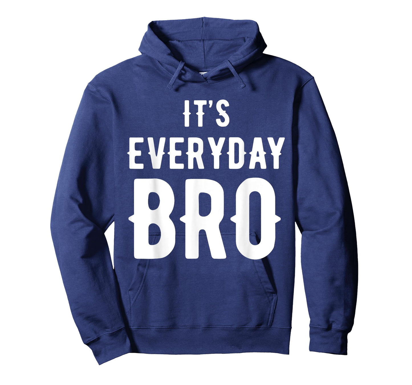 It's Every Day Bro T-Shirt Merch T-Shirt