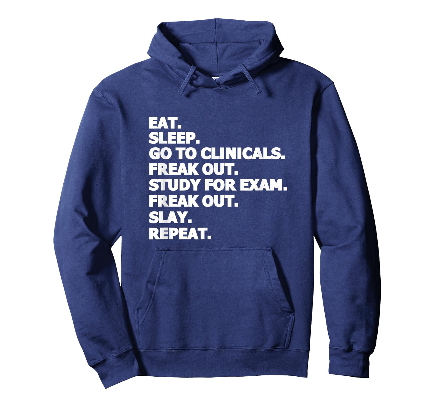 Eat Sleep Go To Clinicals Freak Out Slay Repeat Nurse T-Shirt