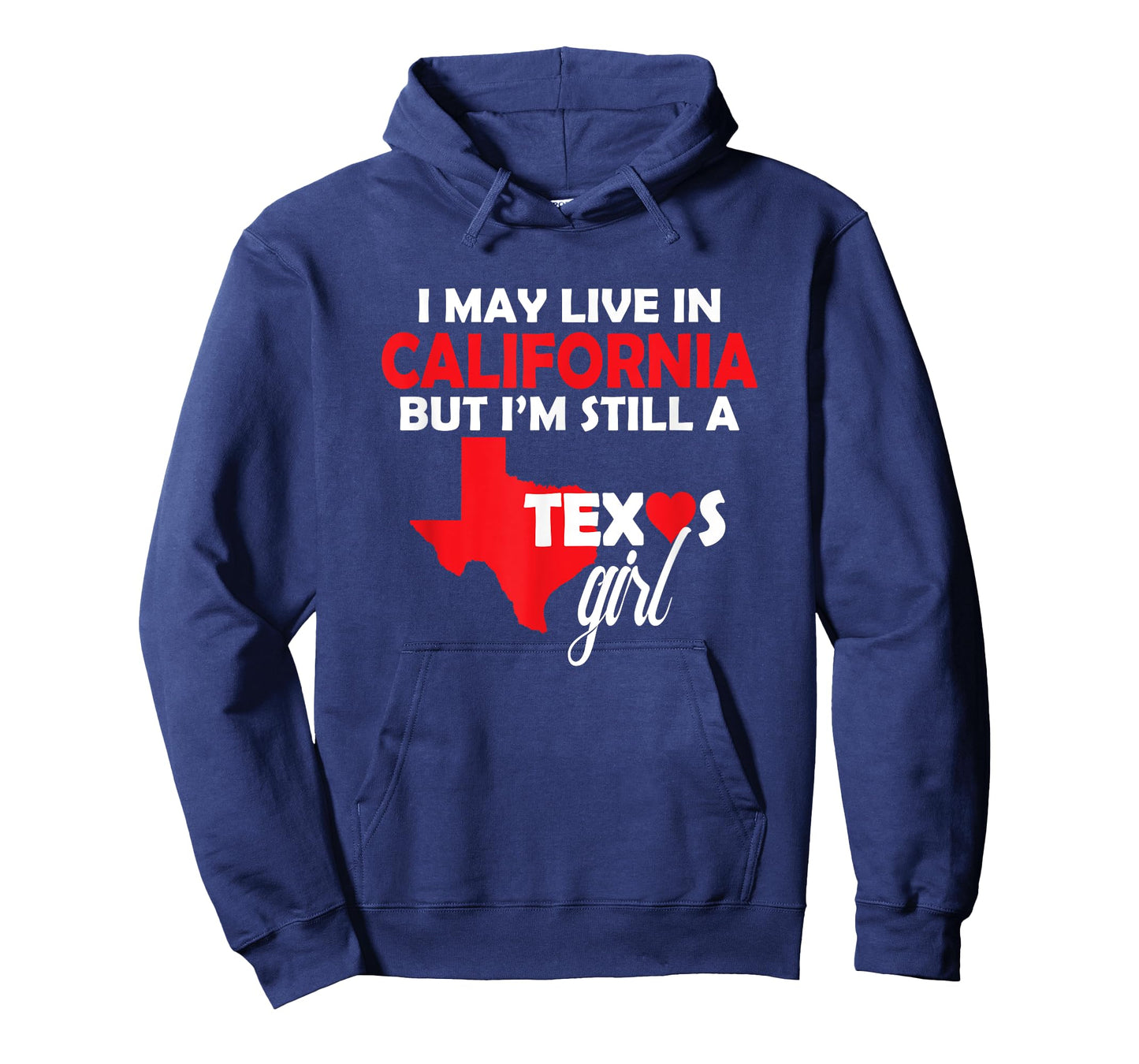 I May Live in California But I'm Still a Texas Girl T-Shirt