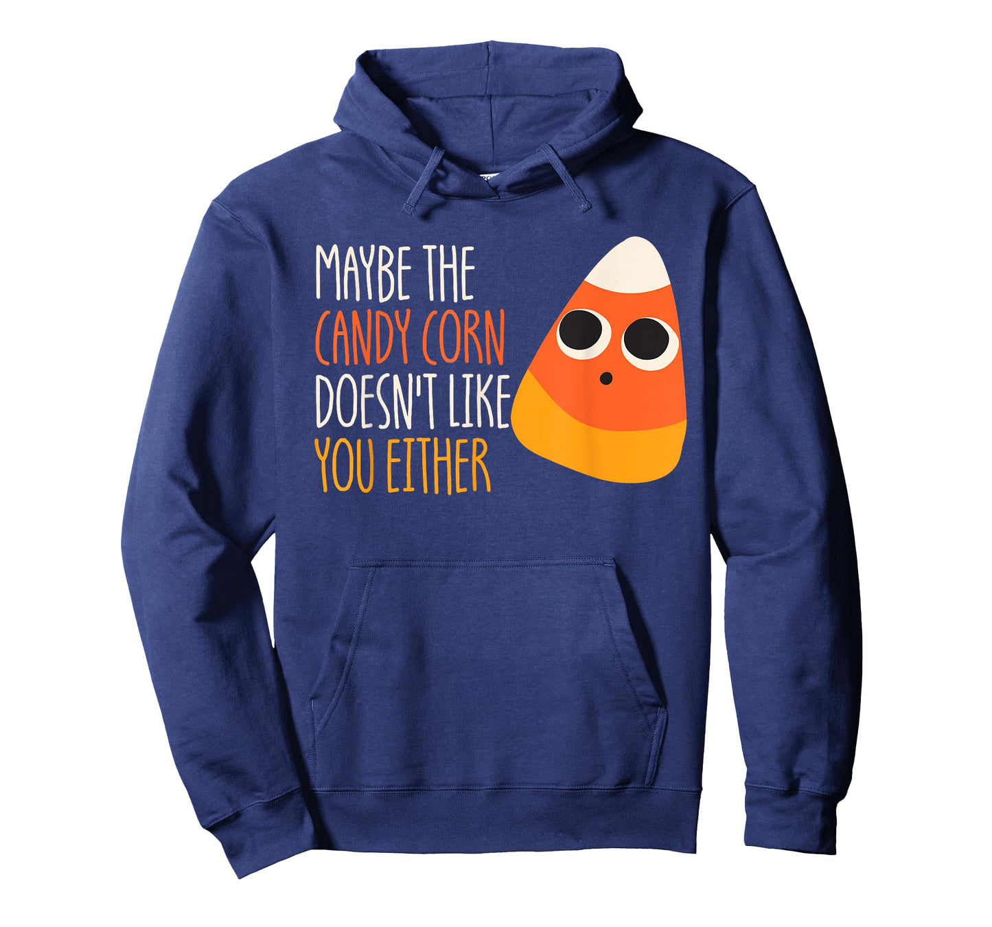 Maybe The Candy Corn Doesn't Like You Either Candy Corn T-Shirt