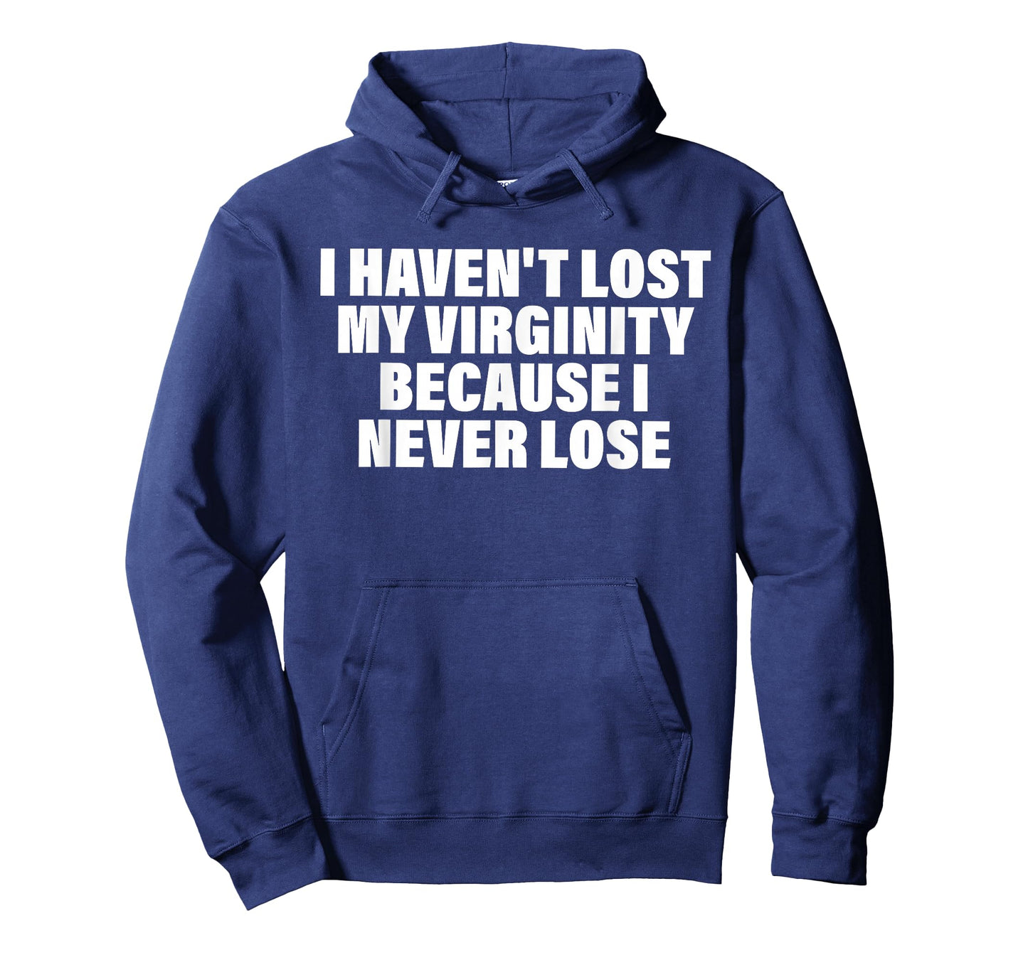 I Haven't Lost My Virginity Because I Never Lose Quote T-Shirt