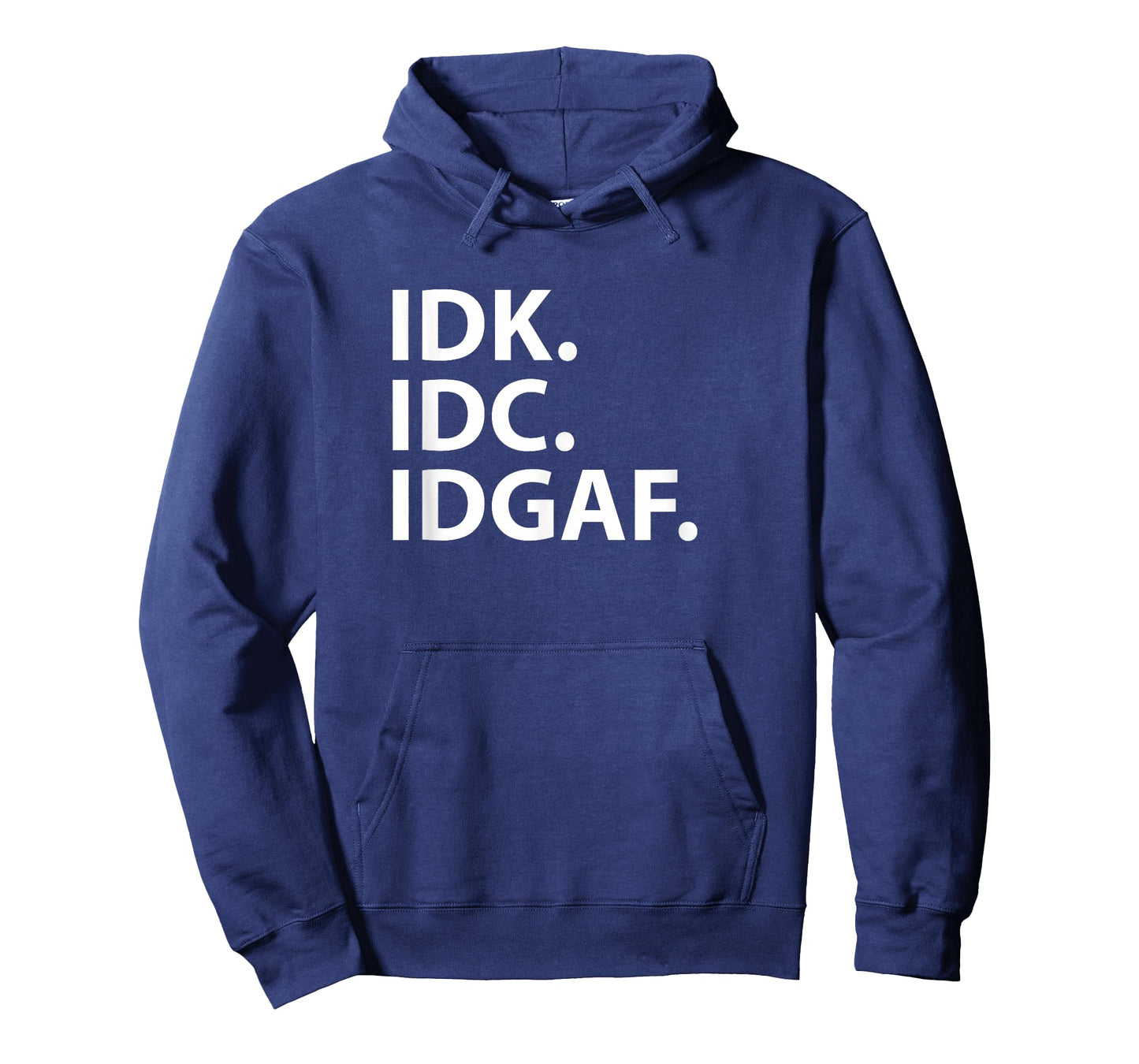 Idk Idc Idgaf - Funny Sarcastic I Don't Know I Don't Care T-Shirt