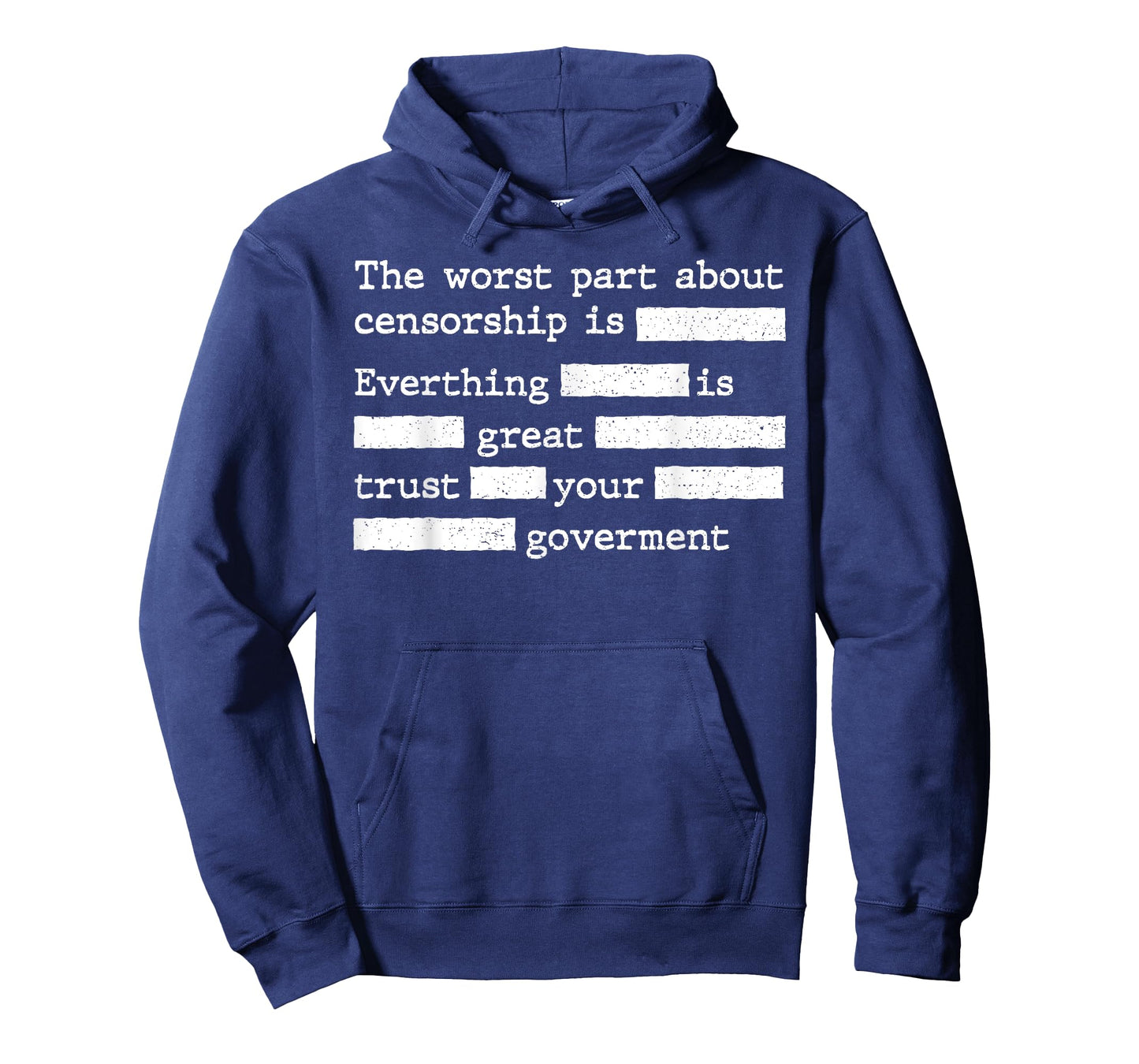 The Worst Part About Censorship Is Everything Is Great T-Shirt