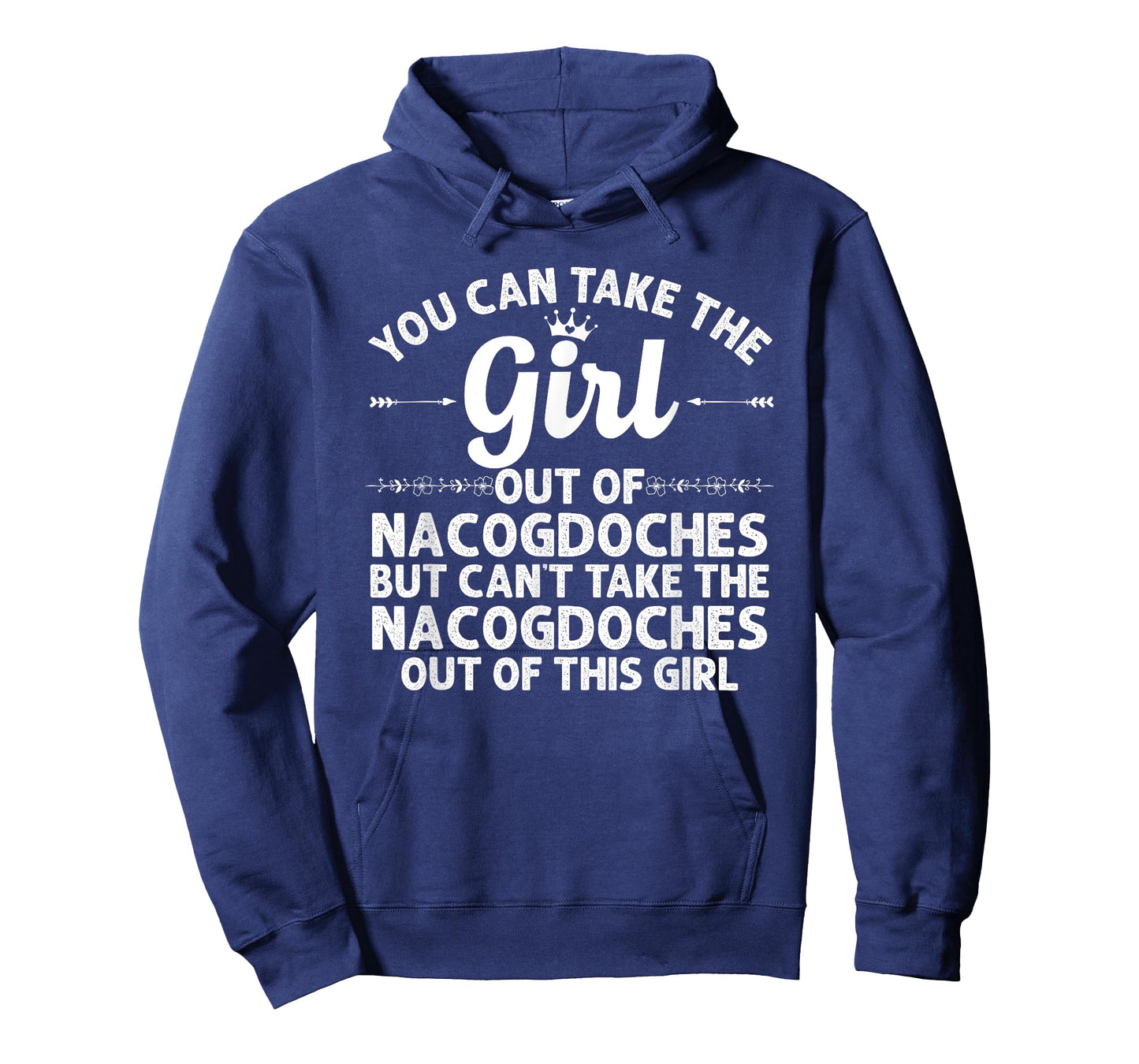 Girl Out Of NACOGDOCHES TX TEXAS Gift Funny Home Roots USA T-Shirt