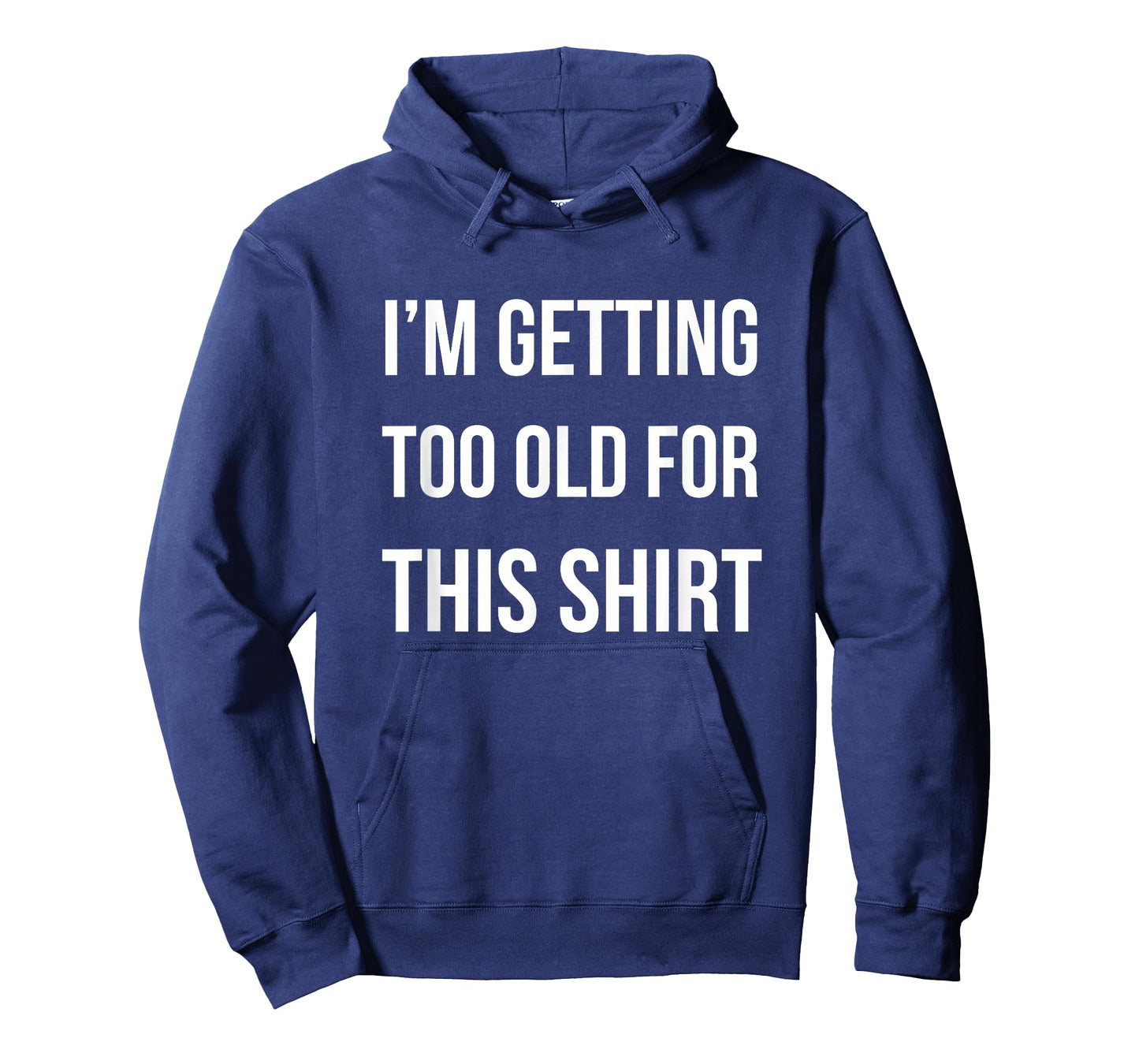 I'm Getting Too Old For This Shirt T-Shirt Funny Parody Gift T-Shirt