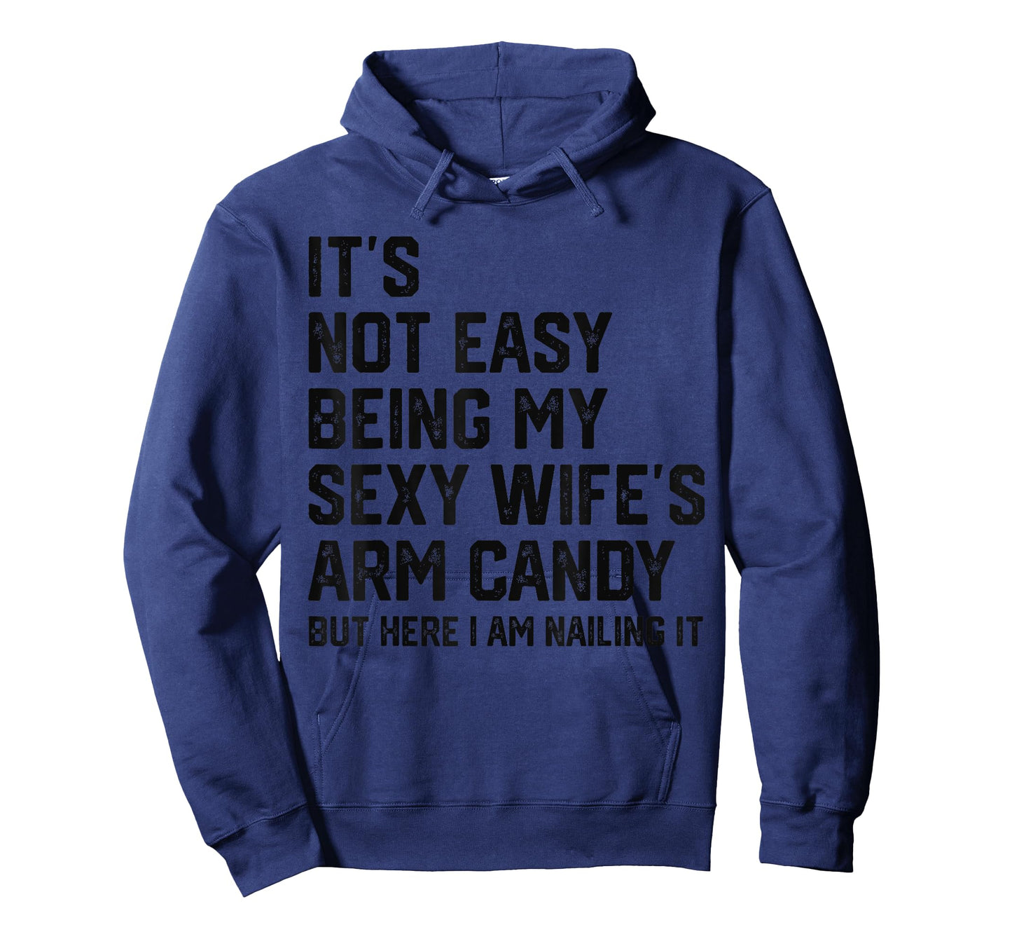 Its Not Easy Being My Sexy Wifes Arm Candy Humor Husband T-Shirt