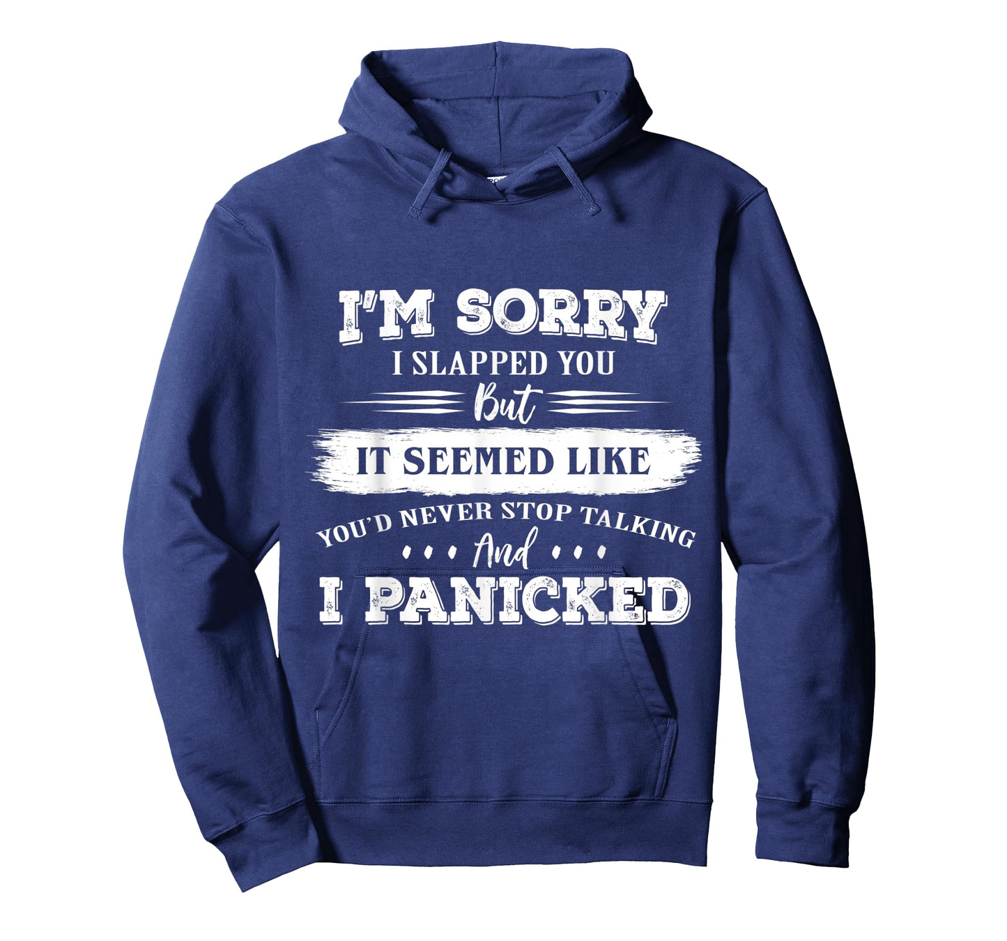 I’m Sorry I Slapped You But It Seemed Like You’d Never Stop T-Shirt