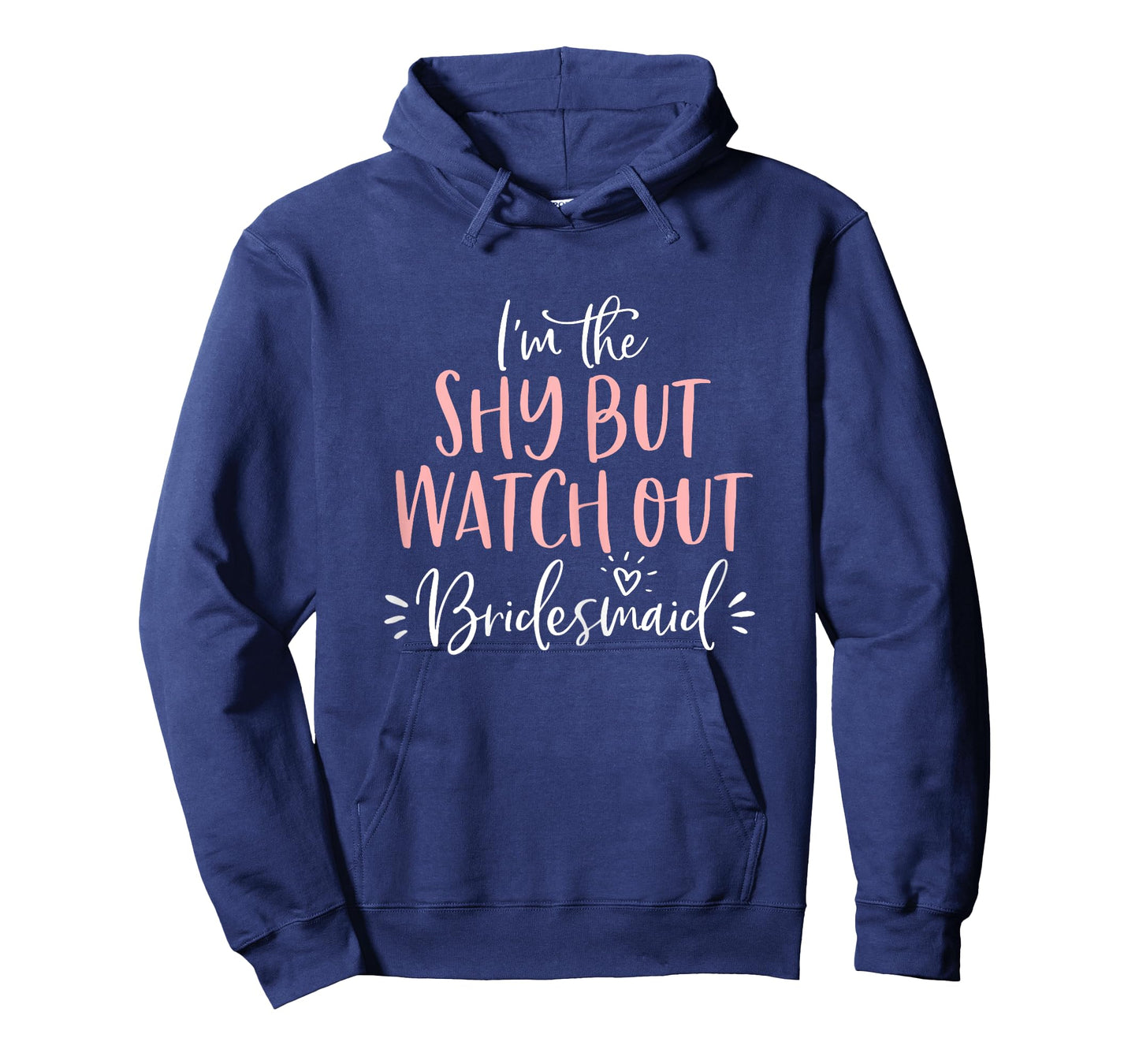 Shy But Watch Out Bridesmaid Funny Matching Bachelorette T-Shirt