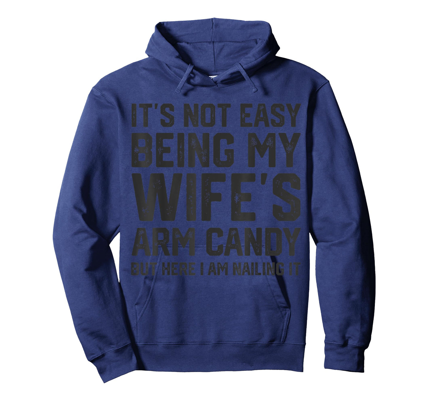It's Not Easy Being My Wife's Arm Candy Funny Husband Mens T-Shirt