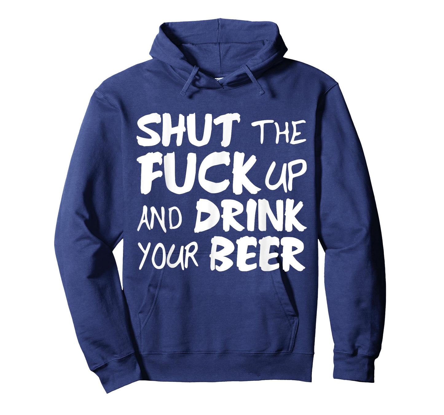 Shut the fuck up and drink your beer vulgar tshirt gift T-Shirt